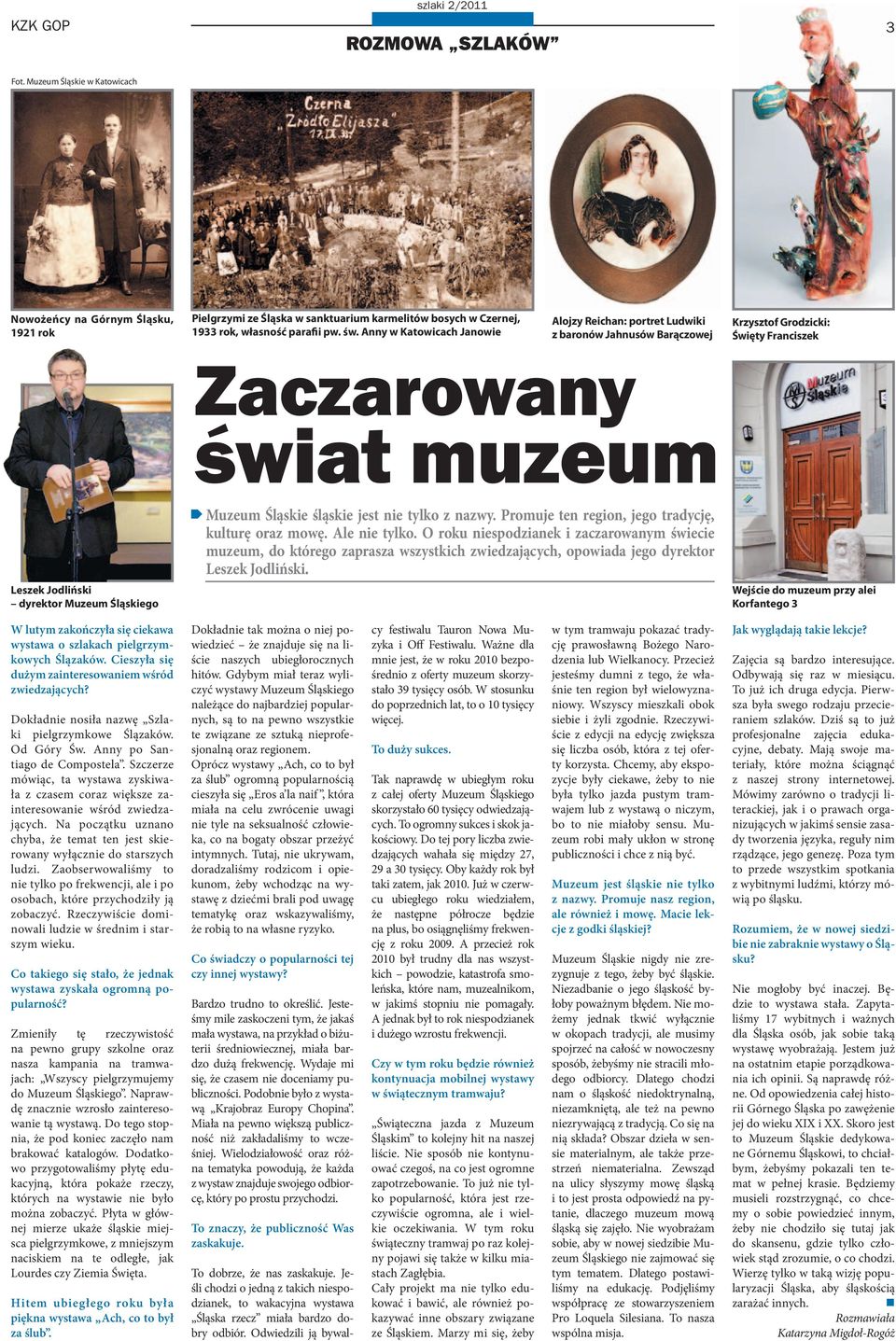 Anny w Katowicach Janowie Alojzy Reichan: portret Ludwiki z baronów Jahnusów Barączowej Krzysztof Grodzicki: Święty Franciszek Zaczarowany świat muzeum Leszek Jodliński dyrektor Muzeum Śląskiego