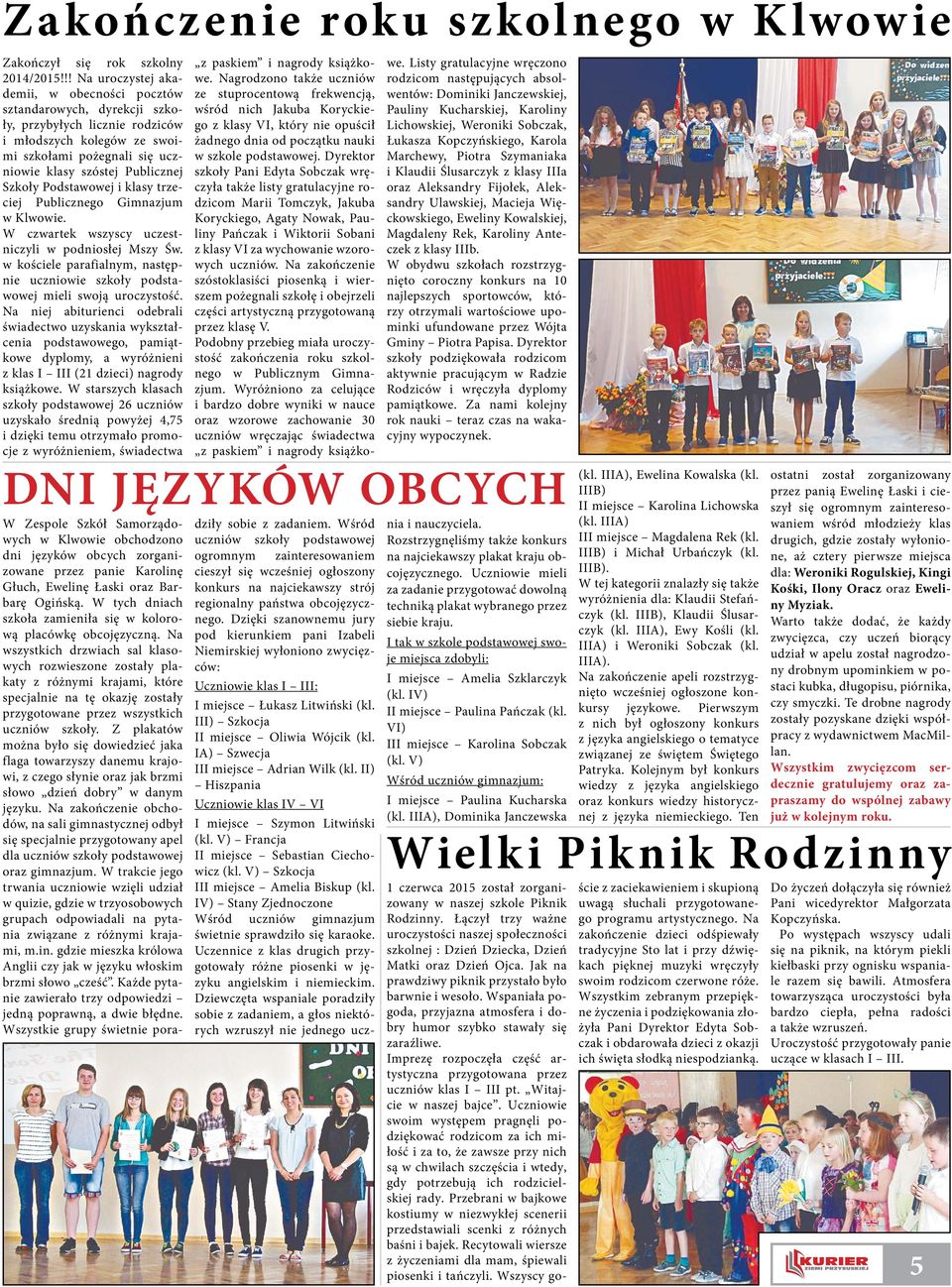 Szkoły Podstawowej i klasy trzeciej Publicznego Gimnazjum w Klwowie. W czwartek wszyscy uczestniczyli w podniosłej Mszy Św.