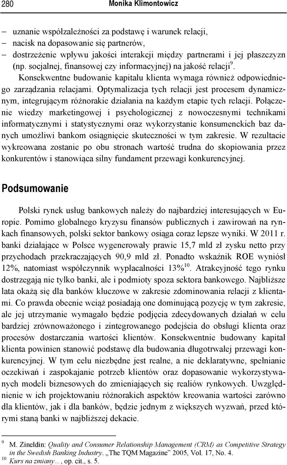 Optymalizacja tych relacji jest procesem dynamicznym, integrującym różnorakie działania na każdym etapie tych relacji.