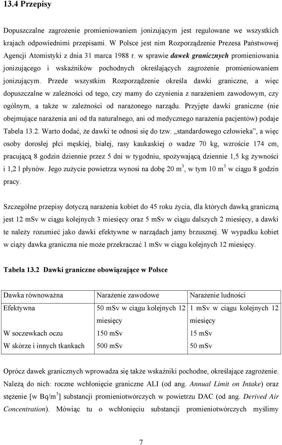 w sprawie dawek granicznych promieniowania jonizującego i wskaźników pochodnych określających zagrożenie promieniowaniem jonizującym.