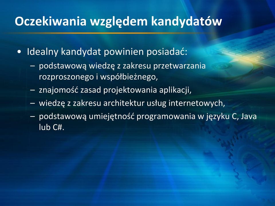 znajomość zasad projektowania aplikacji, wiedzę z zakresu architektur