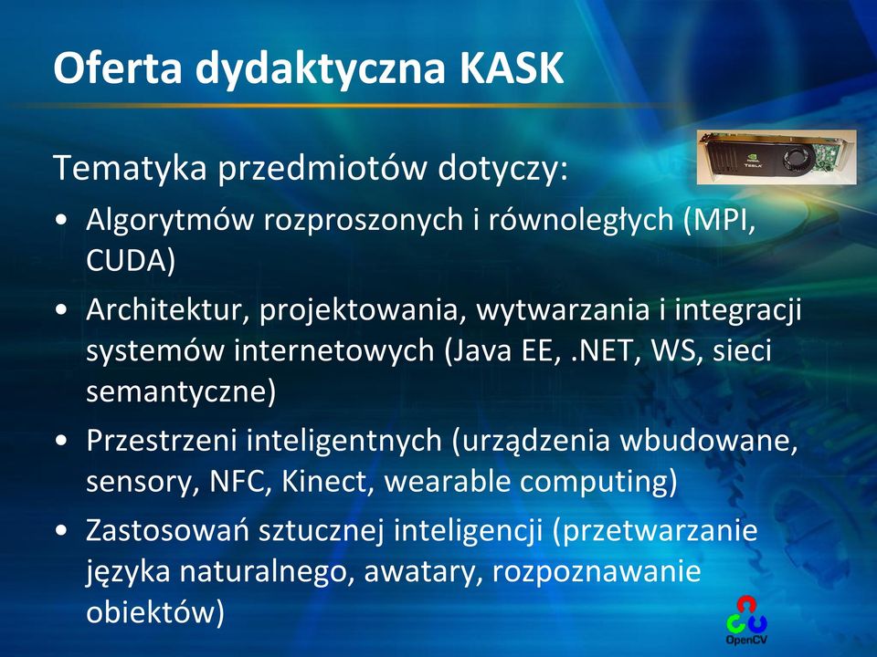 NET, WS, sieci semantyczne) Przestrzeni inteligentnych (urządzenia wbudowane, sensory, NFC, Kinect,