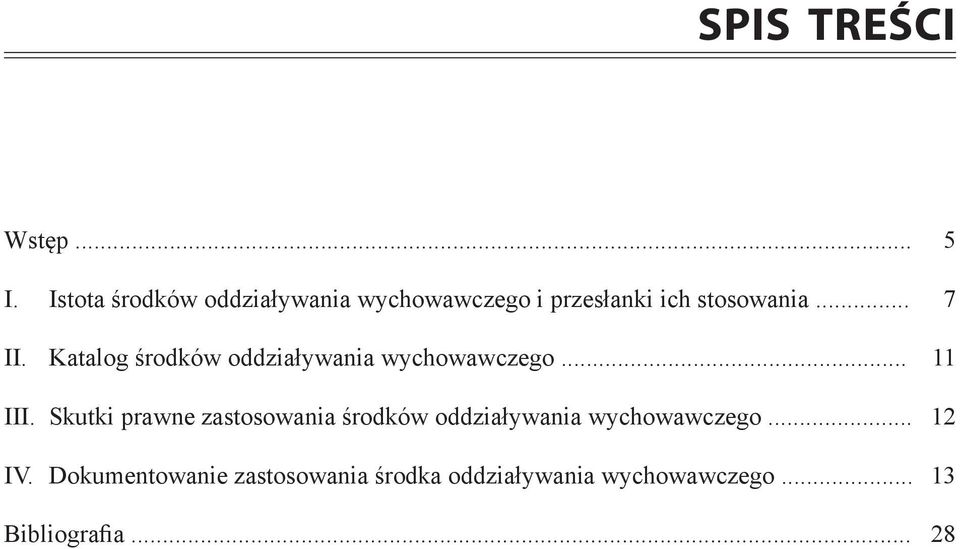 Katalog środków oddziaływania wychowawczego... 11 III.