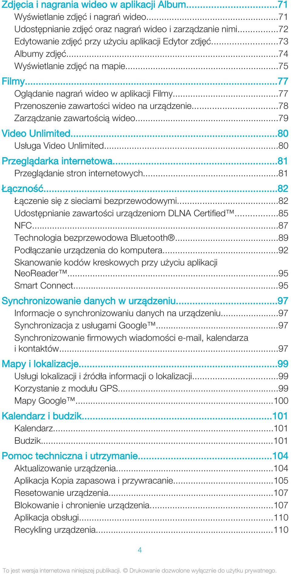 ..79 Video Unlimited...80 Usługa Video Unlimited...80 Przeglądarka internetowa...81 Przeglądanie stron internetowych...81 Łączność...82 Łączenie się z sieciami bezprzewodowymi.