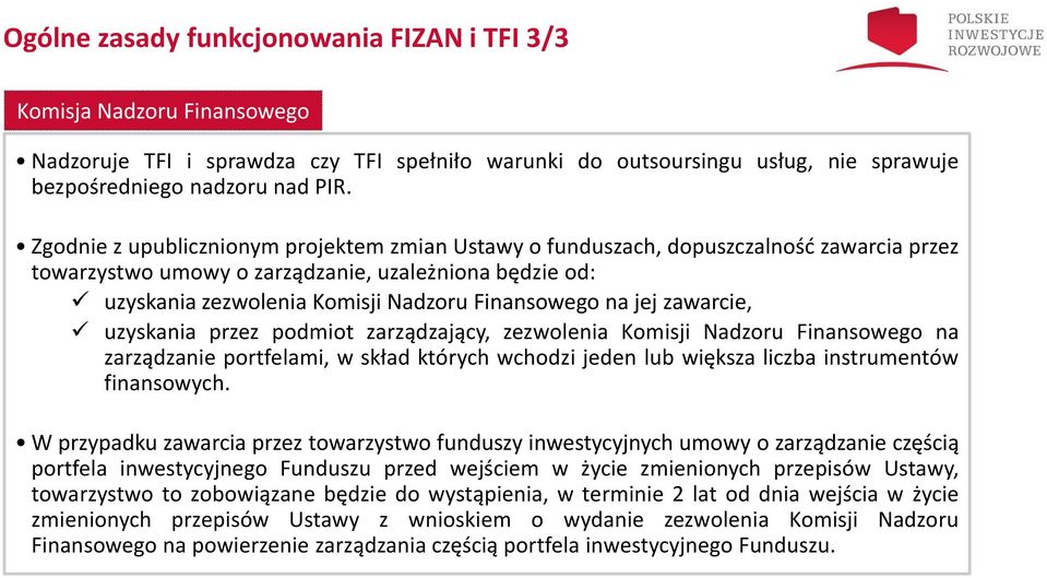 jej zawarcie, uzyskania przez podmiot zarządzający, zezwolenia Komisji Nadzoru Finansowego na zarządzanie portfelami, w skład których wchodzi jeden lub większa liczba instrumentów finansowych.