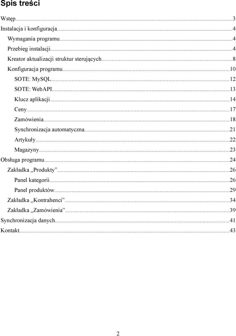 ..13 Klucz aplikacji...14 Ceny...17 Zamówienia...18 Synchronizacja automatyczna...21 Artykuły...22 Magazyny.