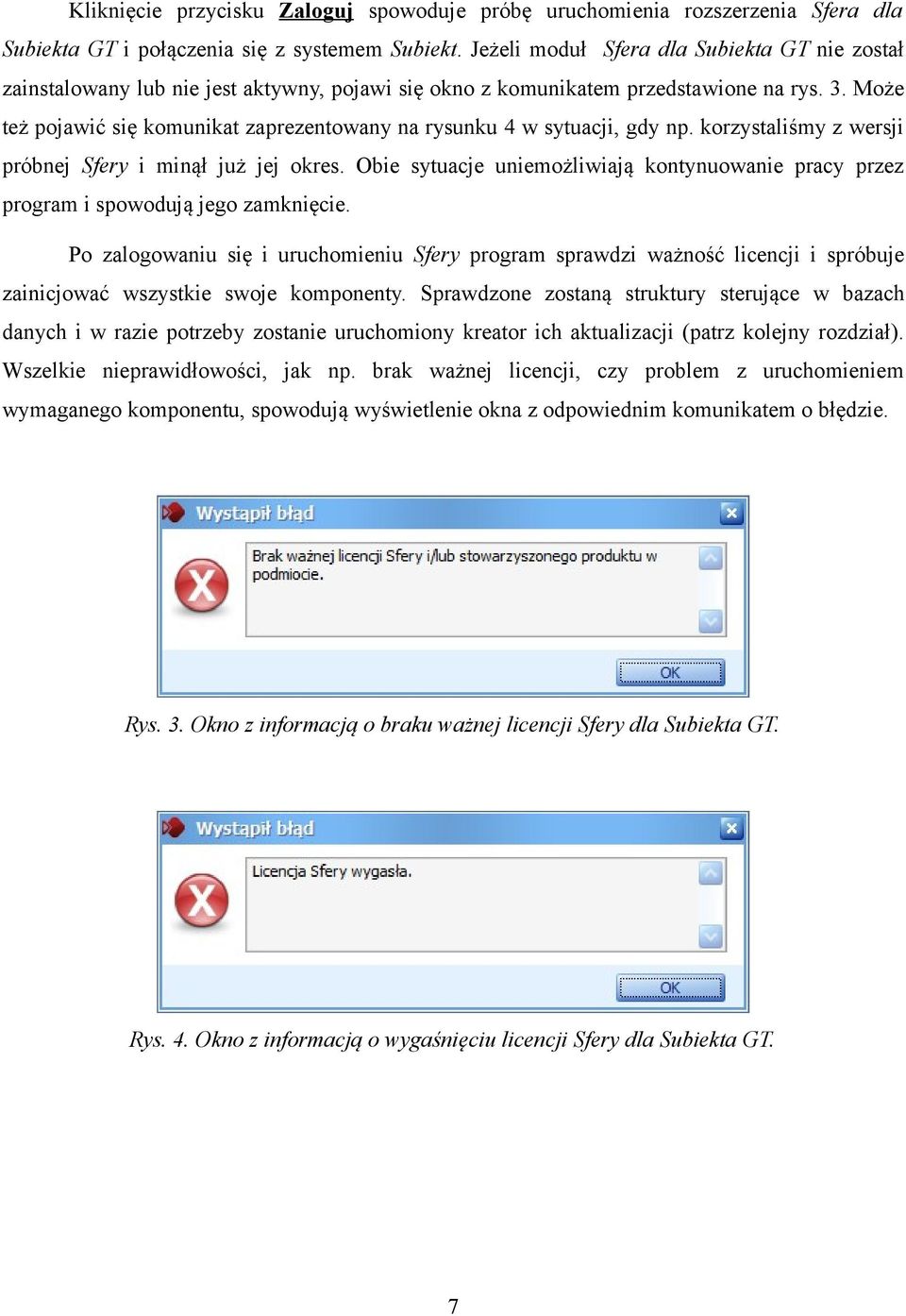 Może też pojawić się komunikat zaprezentowany na rysunku 4 w sytuacji, gdy np. korzystaliśmy z wersji próbnej Sfery i minął już jej okres.