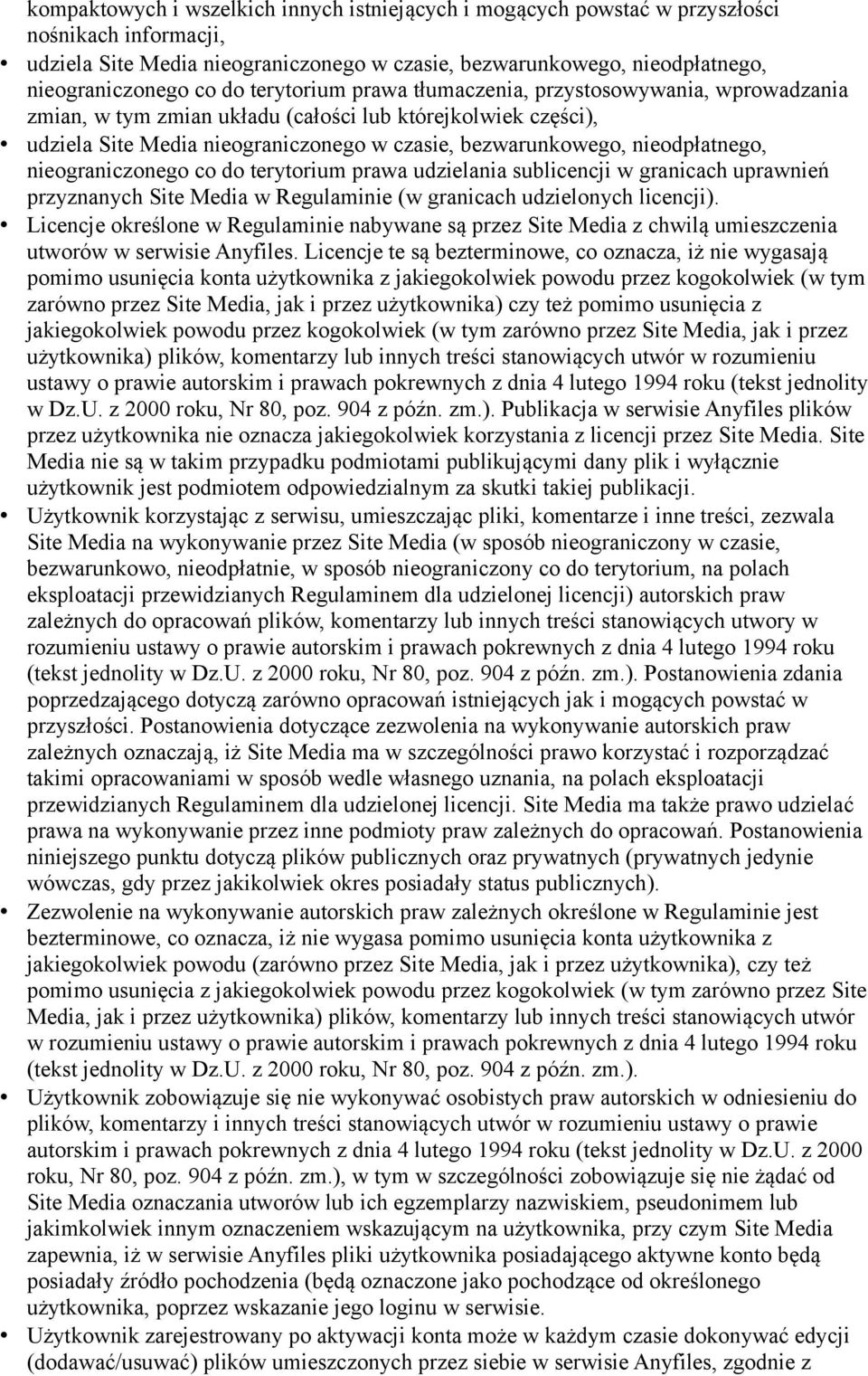 licencji). Licencje określone w Regulaminie nabywane są przez Site Media z chwilą umieszczenia utworów w serwisie Anyfiles.