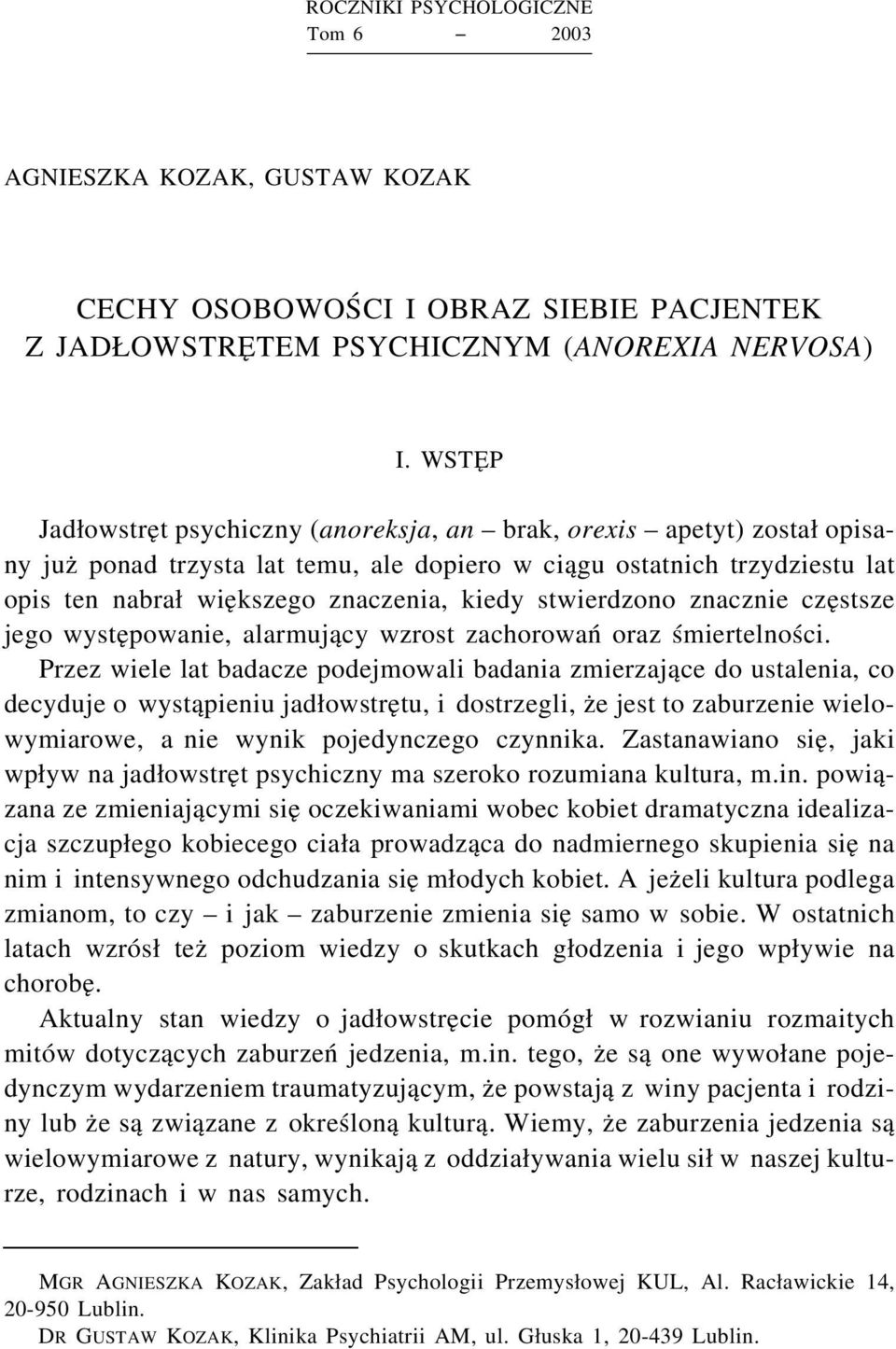 stwierdzono znacznie częstsze jego występowanie, alarmujący wzrost zachorowań oraz śmiertelności.