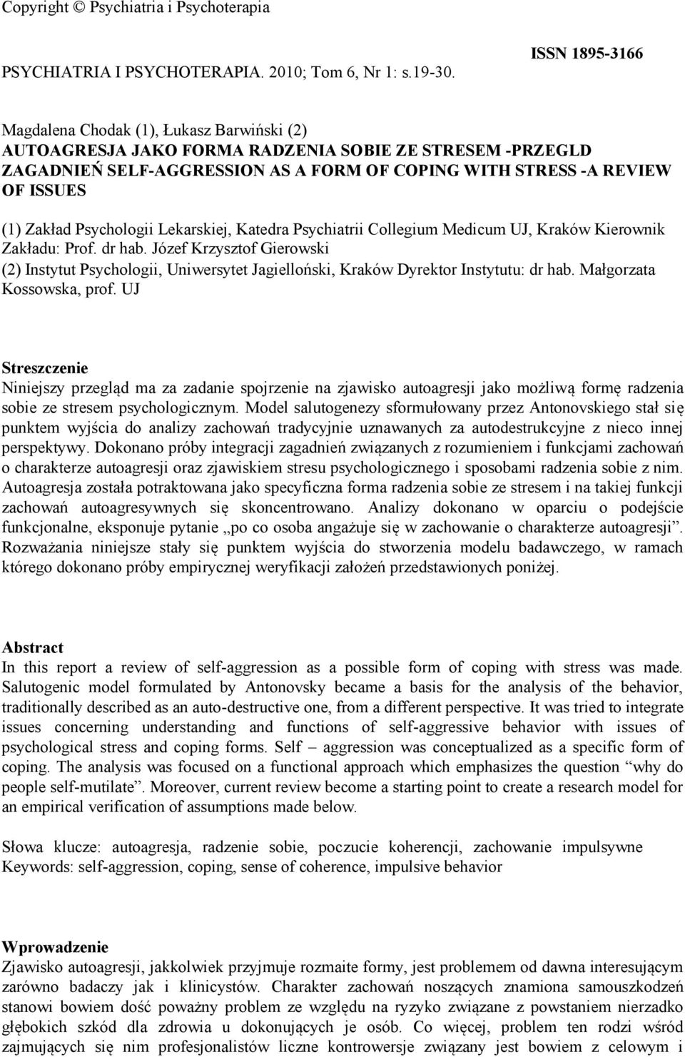 Zakład Psychologii Lekarskiej, Katedra Psychiatrii Collegium Medicum UJ, Kraków Kierownik Zakładu: Prof. dr hab.