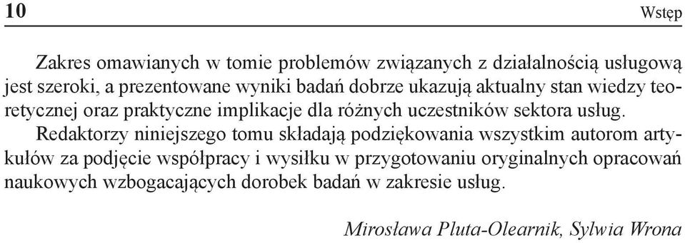 Redaktorzy niniejszego tomu składają podziękowania wszystkim autorom artykułów za podjęcie współpracy i wysiłku w