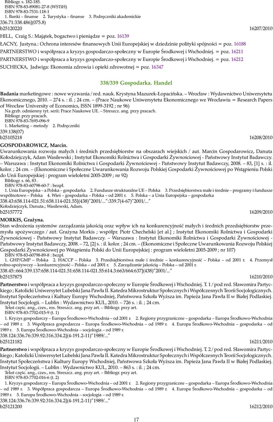 16188 PARTNERSTWO i współpraca a kryzys gospodarczo-społeczny w Europie Środkowej i Wschodniej. = poz. 16211 PARTNERSTWO i współpraca a kryzys gospodarczo-społeczny w Europie Środkowej i Wschodniej.