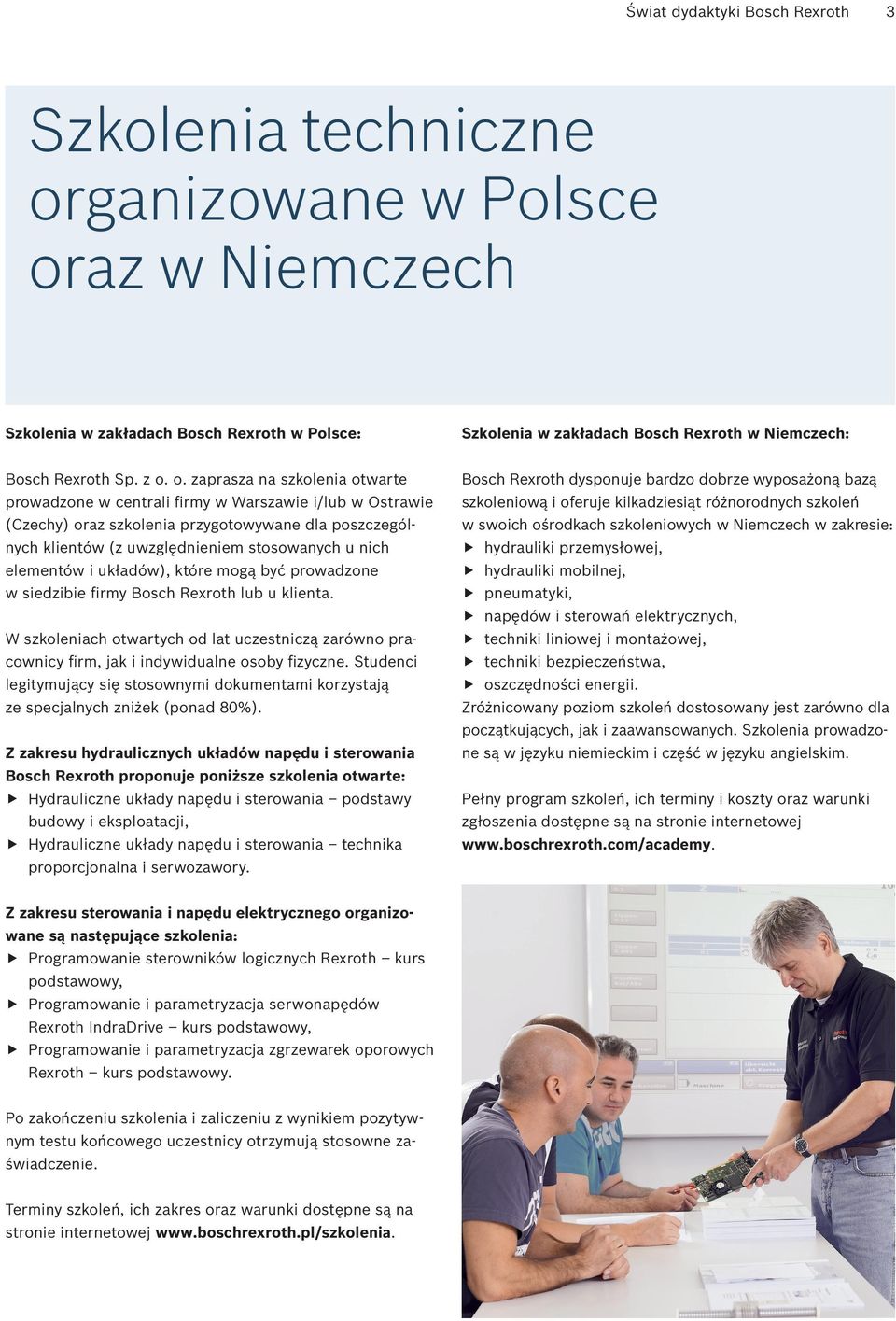 o. zaprasza na szkolenia otwarte prowadzone w centrali firmy w Warszawie i/lub w Ostrawie (Czechy) oraz szkolenia przygotowywane dla poszczególnych klientów (z uwzględnieniem stosowanych u nich