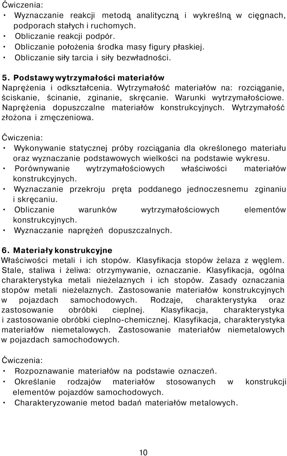 Warunki wytrzymałościowe. Naprężenia dopuszczalne materiałów konstrukcyjnych. Wytrzymałość złożona i zmęczeniowa.