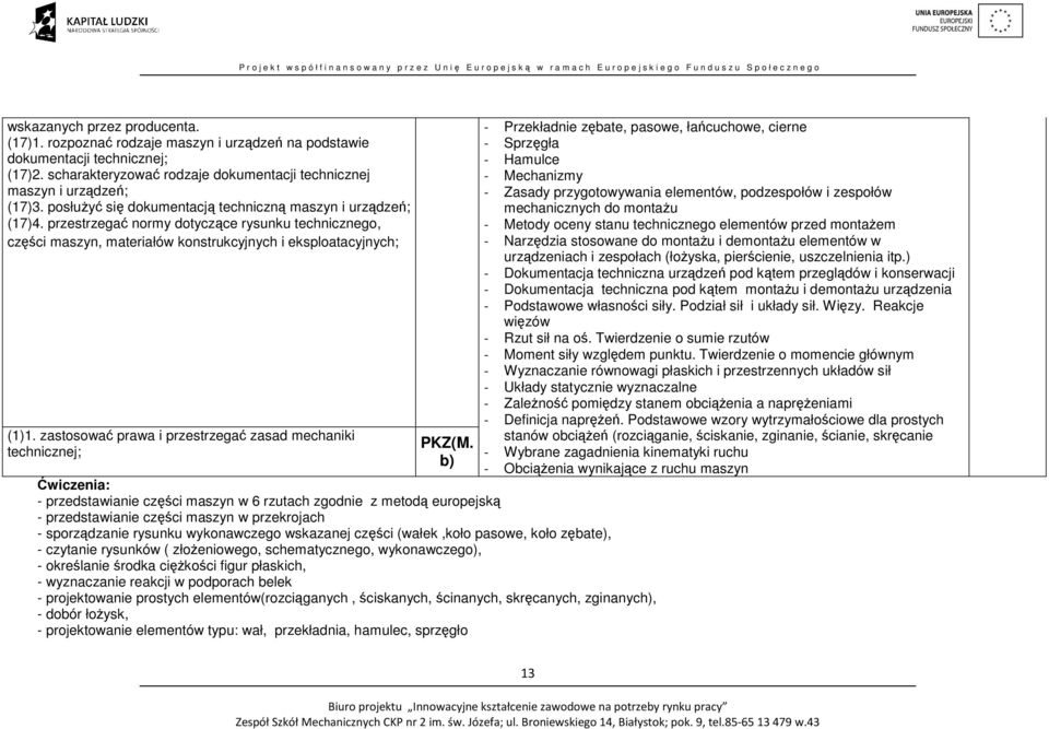 zastosować prawa i przestrzegać zasad mechaniki technicznej; PKZ(M.