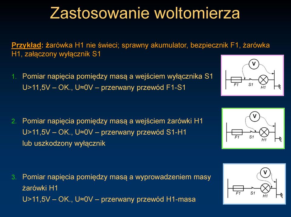 Pomiar napięcia pomiędzy masą a wejściem żarówki H1 U>11,5V OK.