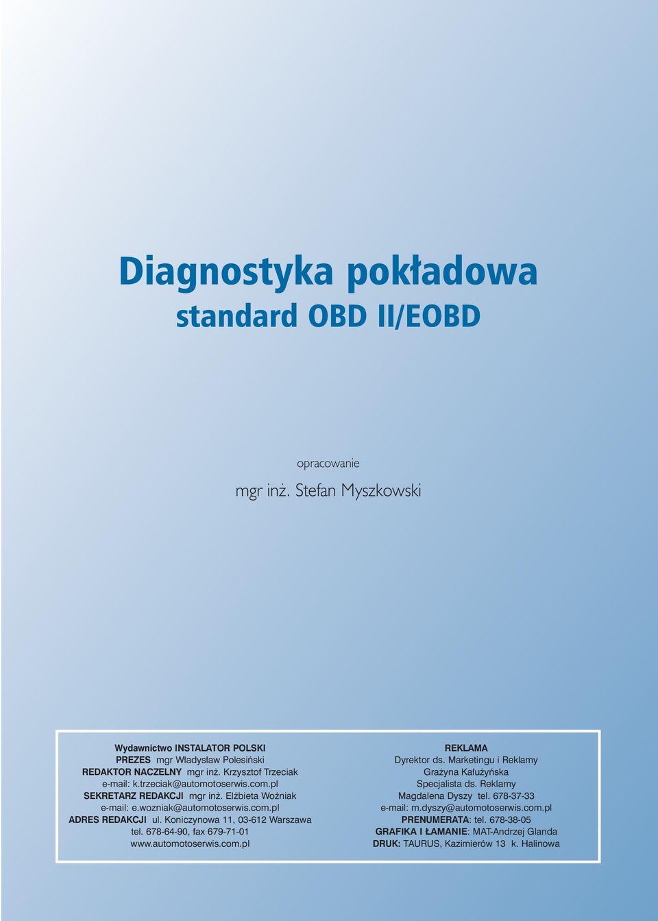 Koniczynowa 11, 03-612 Warszawa tel. 678-64-90, fax 679-71-01 www.automotoserwis.com.pl REKLAMA Dyrektor ds. Marketingu i Reklamy Gra yna Ka u yƒska Specjalista ds.