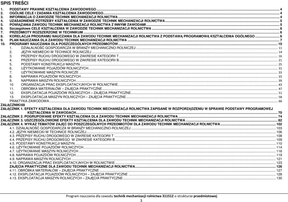 Szczegółowe ELE KSZTAŁENIA W ZAWODZIE TEHNIK MEHANIZAJI ROLNITWA... 6 7. RZEDMIOTY ROZSZERZONE W TEHNIKUM... 6 8.