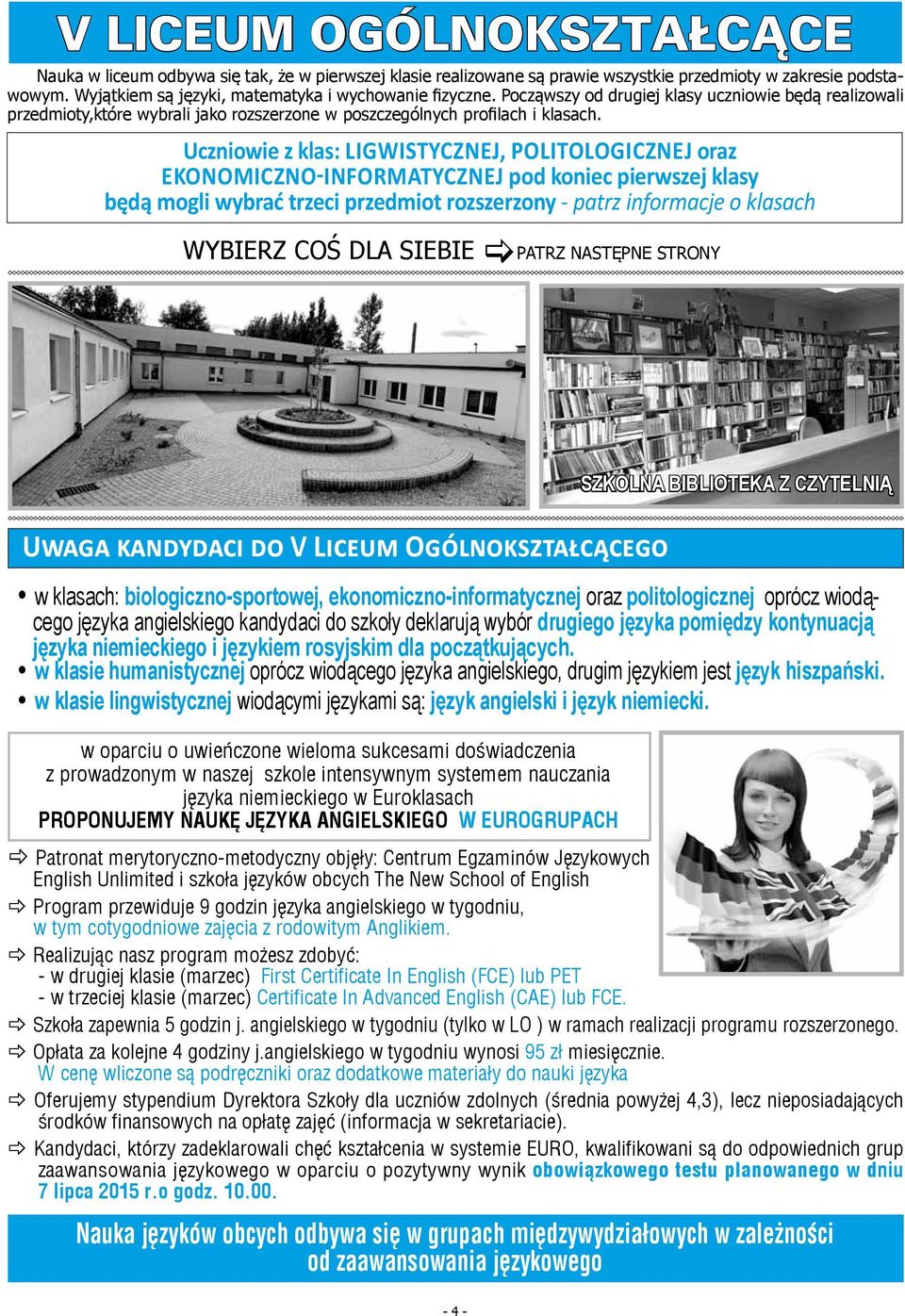 Uczniowie z klas: ligwistycznej, politologicznej oraz EKONOMICZNO-INFORMATYCZNEJ pod koniec pierwszej klasy będą mogli wybrać trzeci przedmiot rozszerzony - patrz informacje o klasach WYBIERZ COŚ DLA