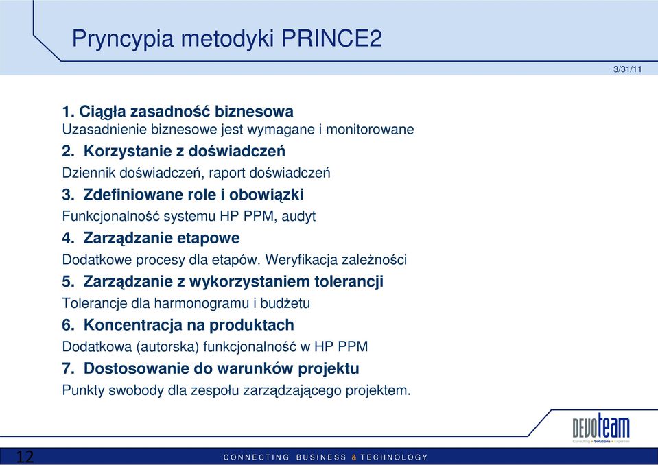 Zarządzanie etapowe Dodatkowe procesy dla etapów. Weryfikacja zależności 5.