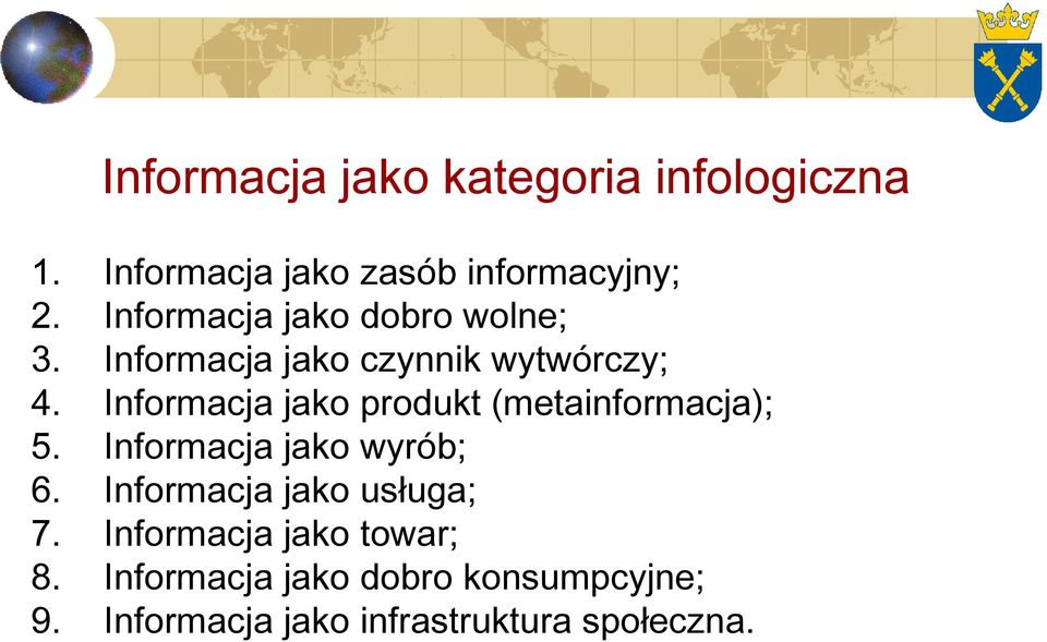 Informacja jako produkt (metainformacja); 5. Informacja jako wyrób; 6.