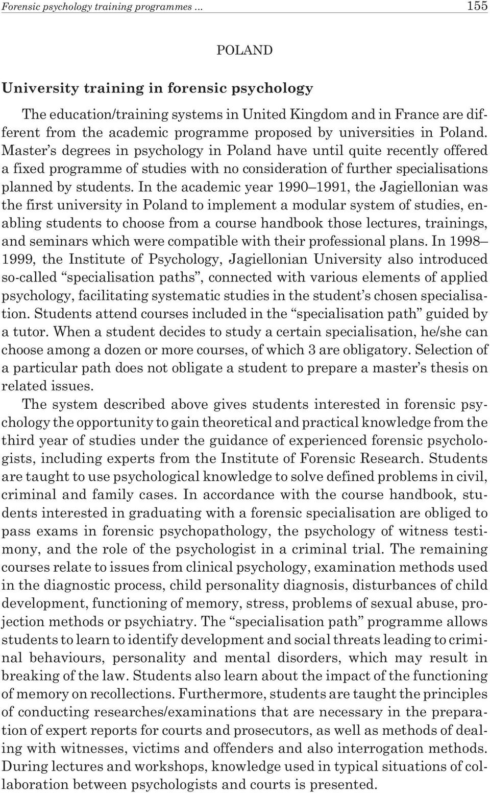 Master s degrees in psychology in Poland have until quite recently offered a fixed programme of studies with no consideration of further specialisations planned by students.