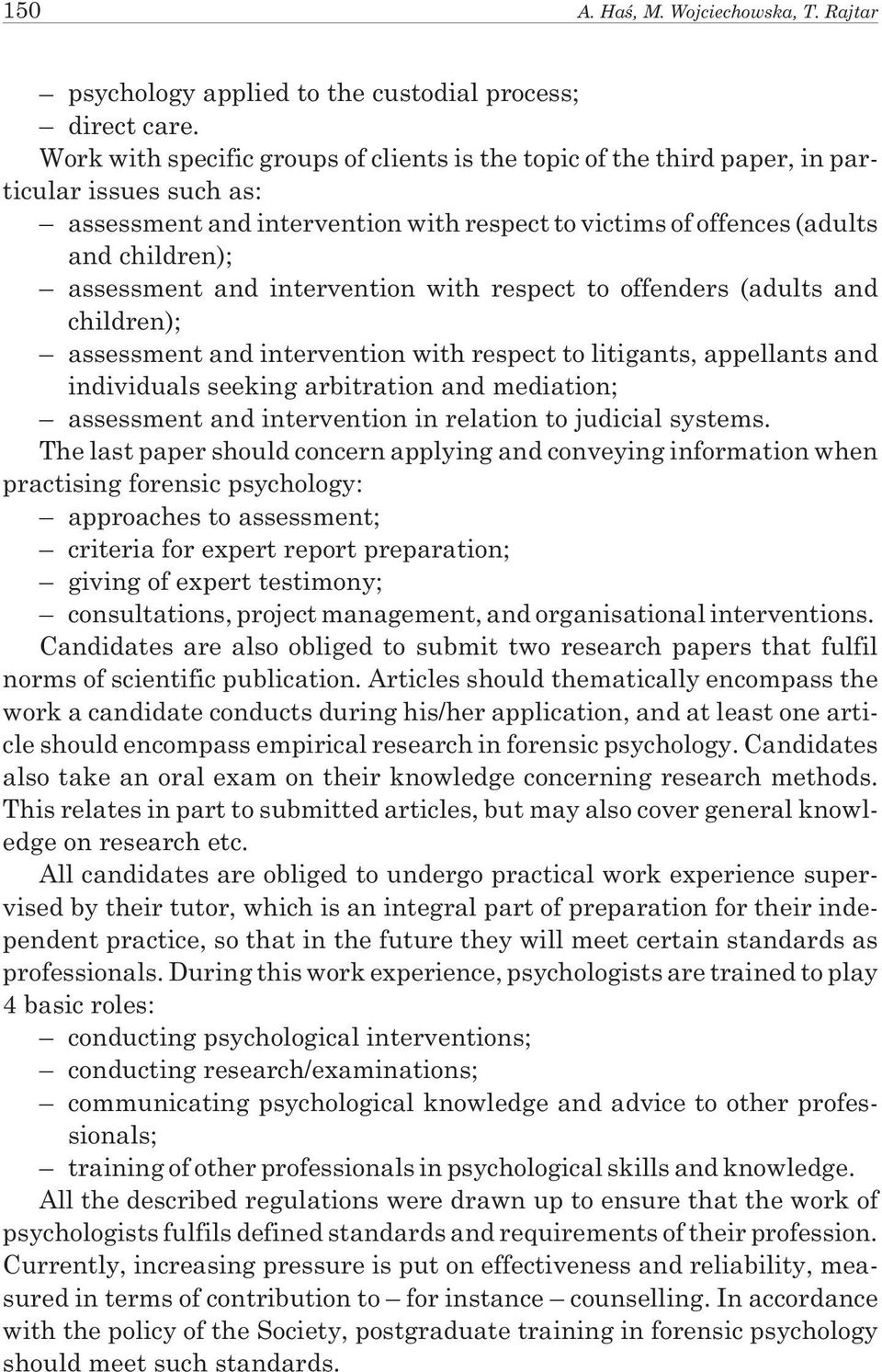 and intervention with respect to offenders (adults and children); assessment and intervention with respect to litigants, appellants and individuals seeking arbitration and mediation; assessment and