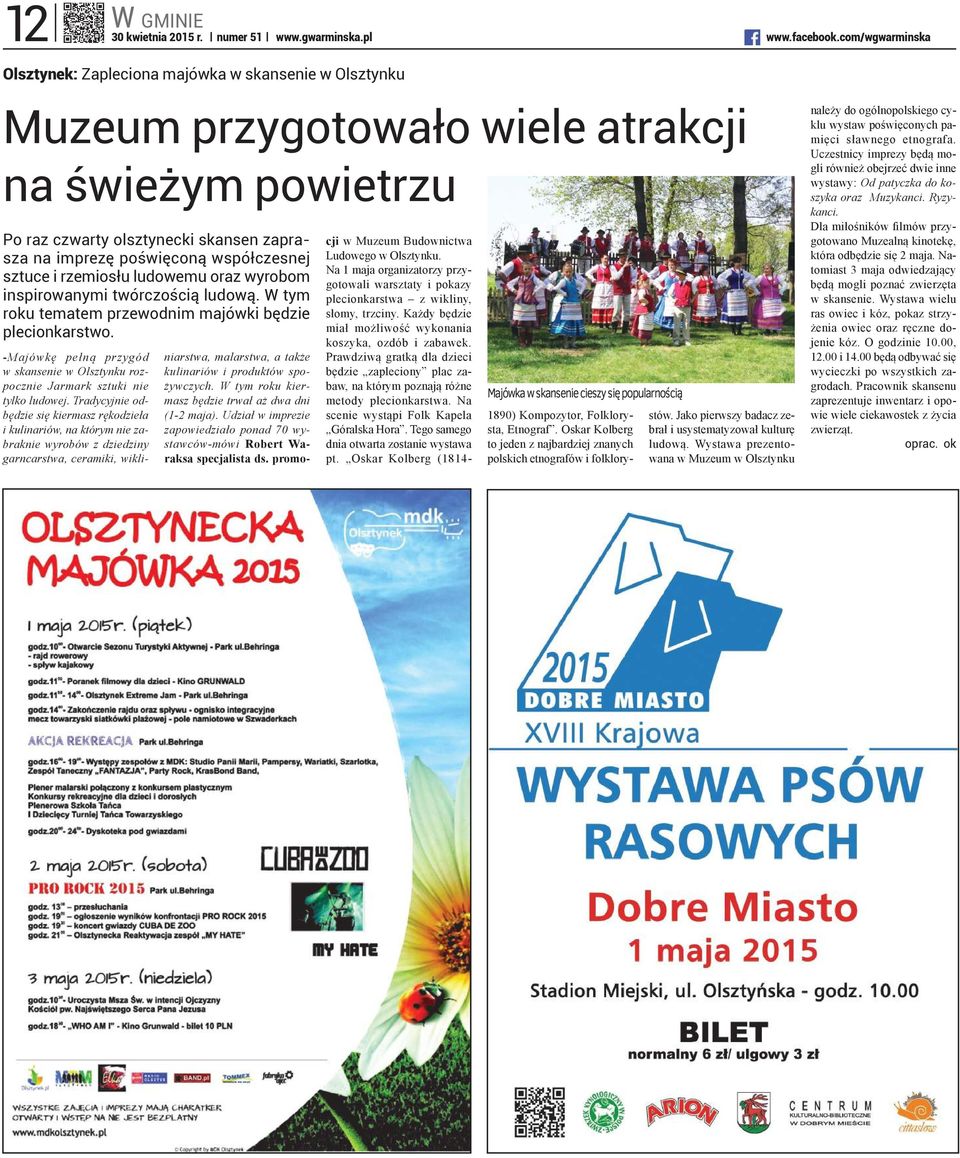 współczesnej sztuce i rzemiosłu ludowemu oraz wyrobom inspirowanymi twórczością ludową. W tym roku tematem przewodnim majówki będzie plecionkarstwo.