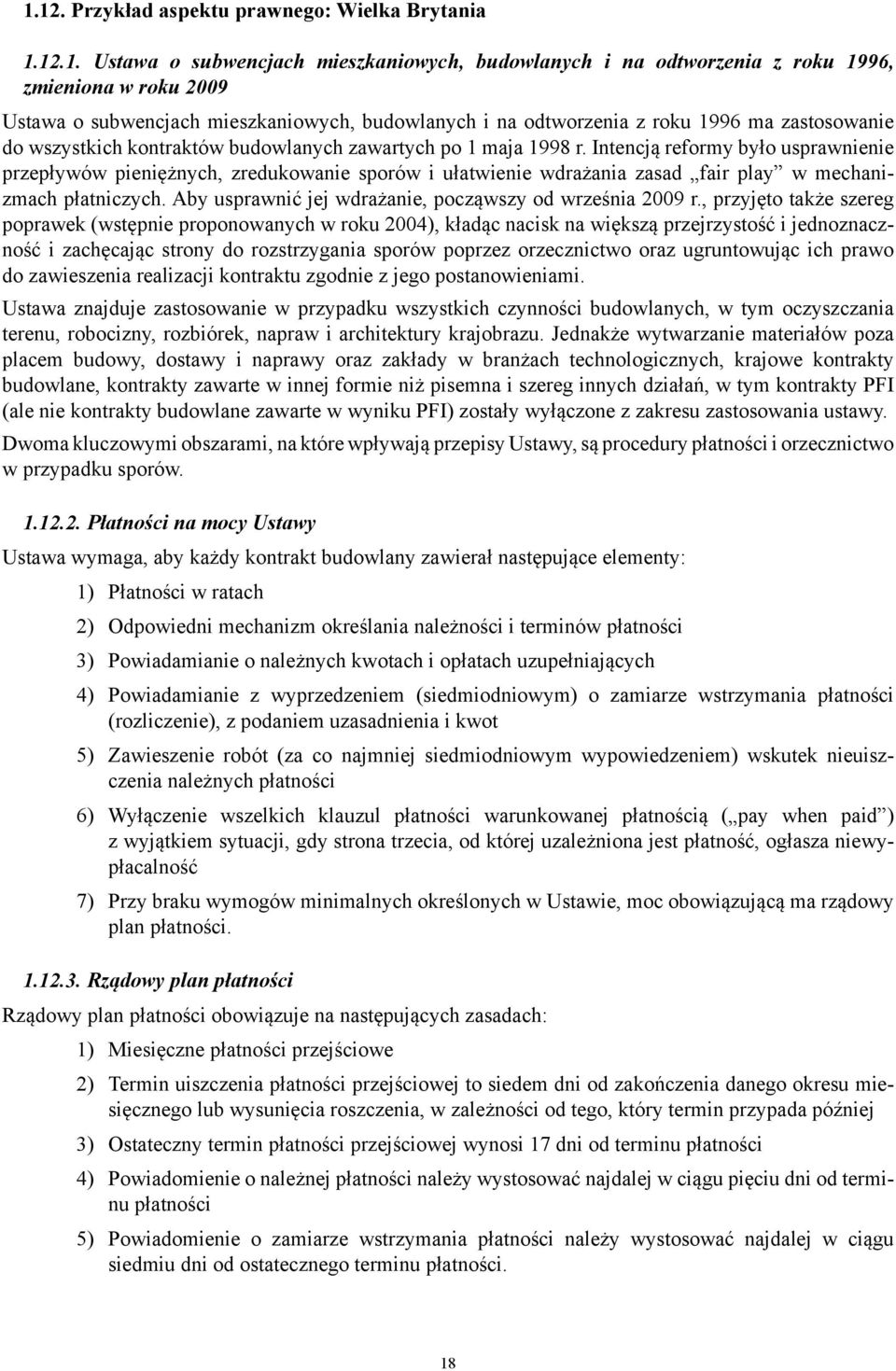 Intencją reformy było usprawnienie przepływów pieniężnych, zredukowanie sporów i ułatwienie wdrażania zasad fair play w mechanizmach płatniczych.