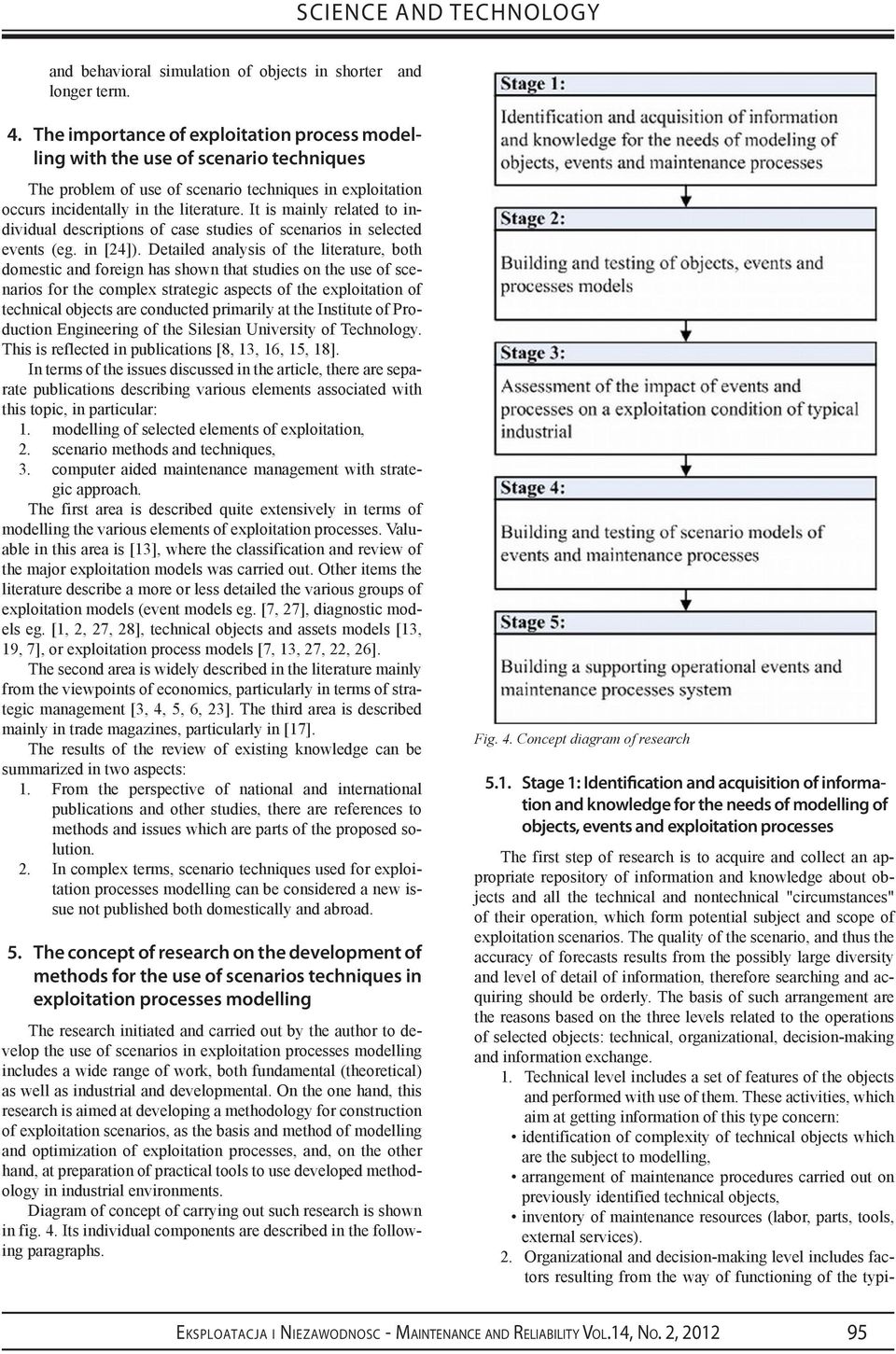 It is mainly related to individual descriptions of case studies of scenarios in selected events (eg. in [24]).