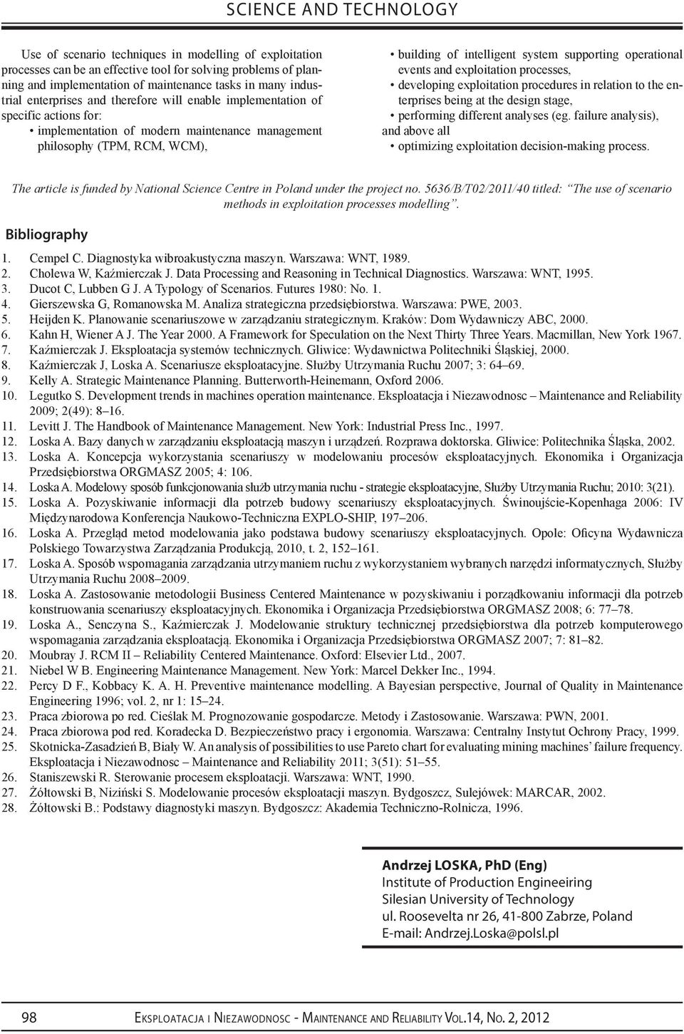 supporting operational events and exploitation processes, developing exploitation procedures in relation to the enterprises being at the design stage, performing different analyses (eg.