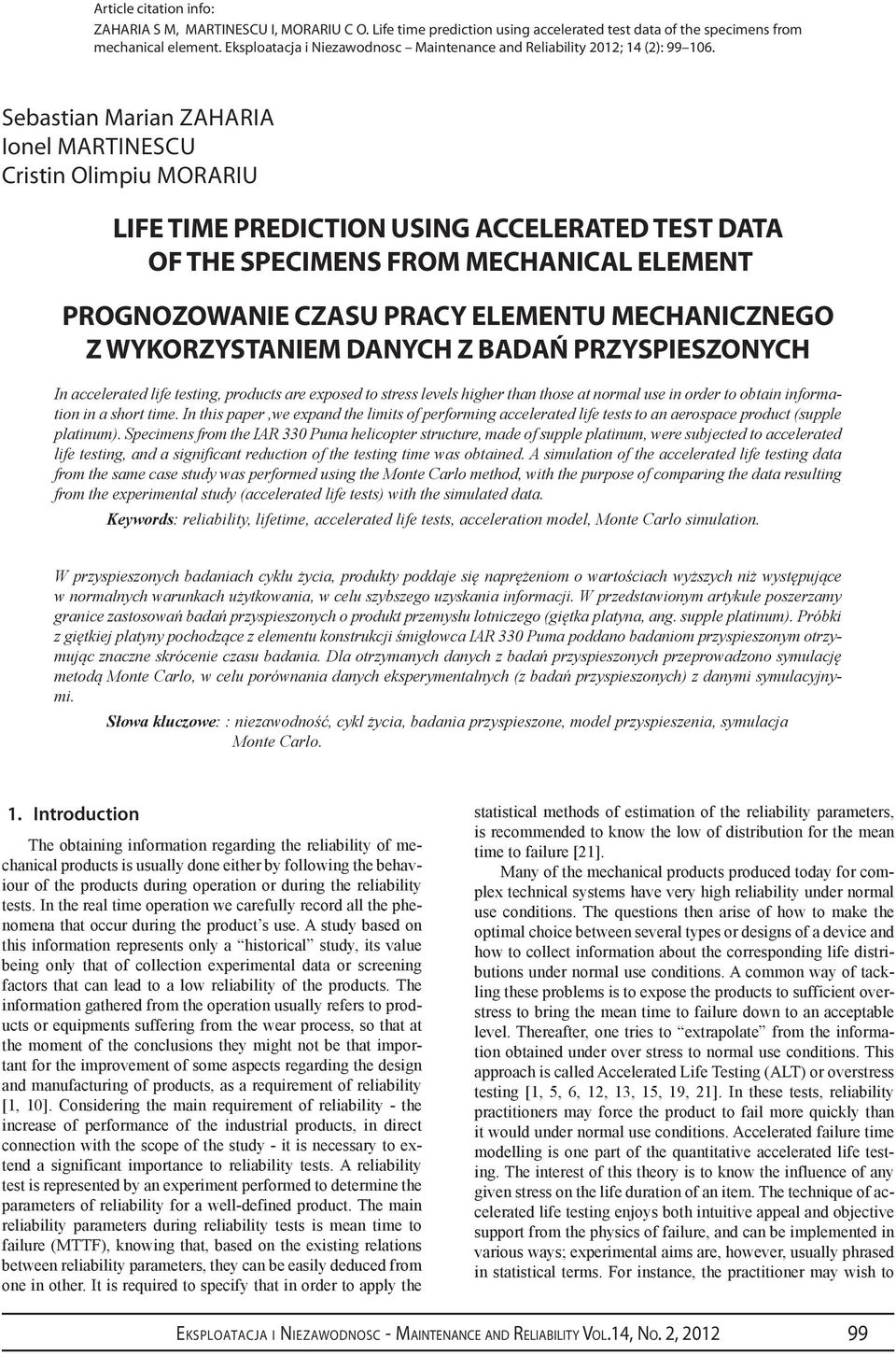 Sebastian Marian Zaharia Ionel Martinescu Cristin Olimpiu Morariu Life time prediction using accelerated test data of the specimens from mechanical element Prognozowanie czasu pracy elementu