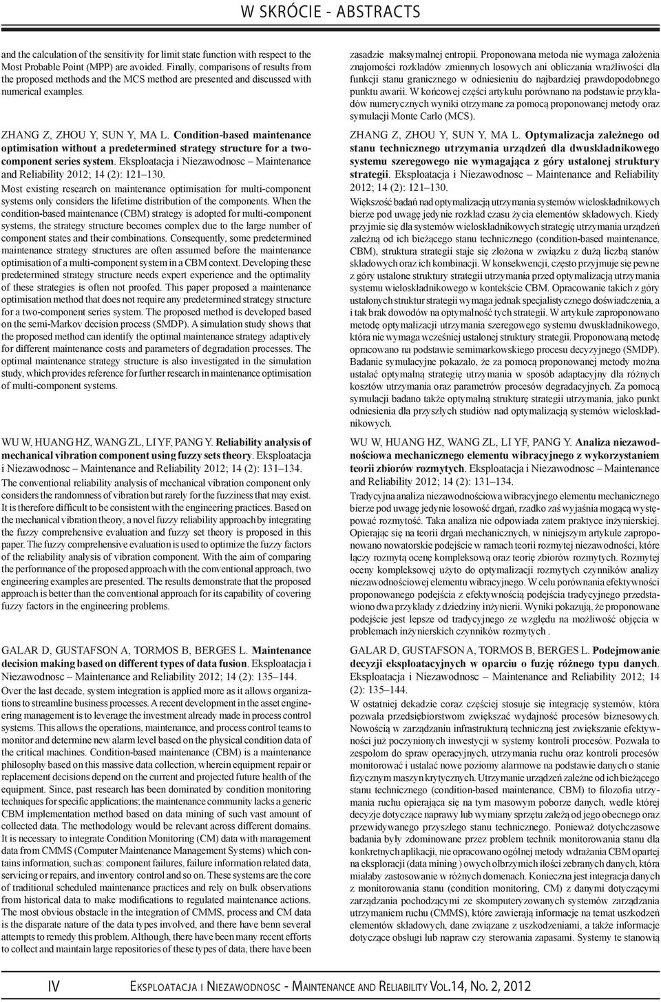 Condition-based maintenance optimisation without a predetermined strategy structure for a twocomponent series system. Eksploatacja i Niezawodnosc Maintenance and Reliability 2012; 14 (2): 121 130.