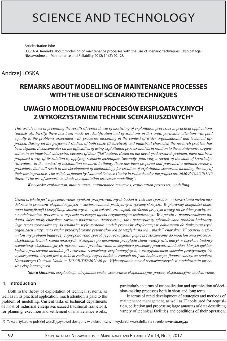 Andrzej LOSKA Remarks about modelling of maintenance processes with the use of scenario techniques Uwagi o modelowaniu procesów eksploatacyjnych z wykorzystaniem technik scenariuszowych* This article