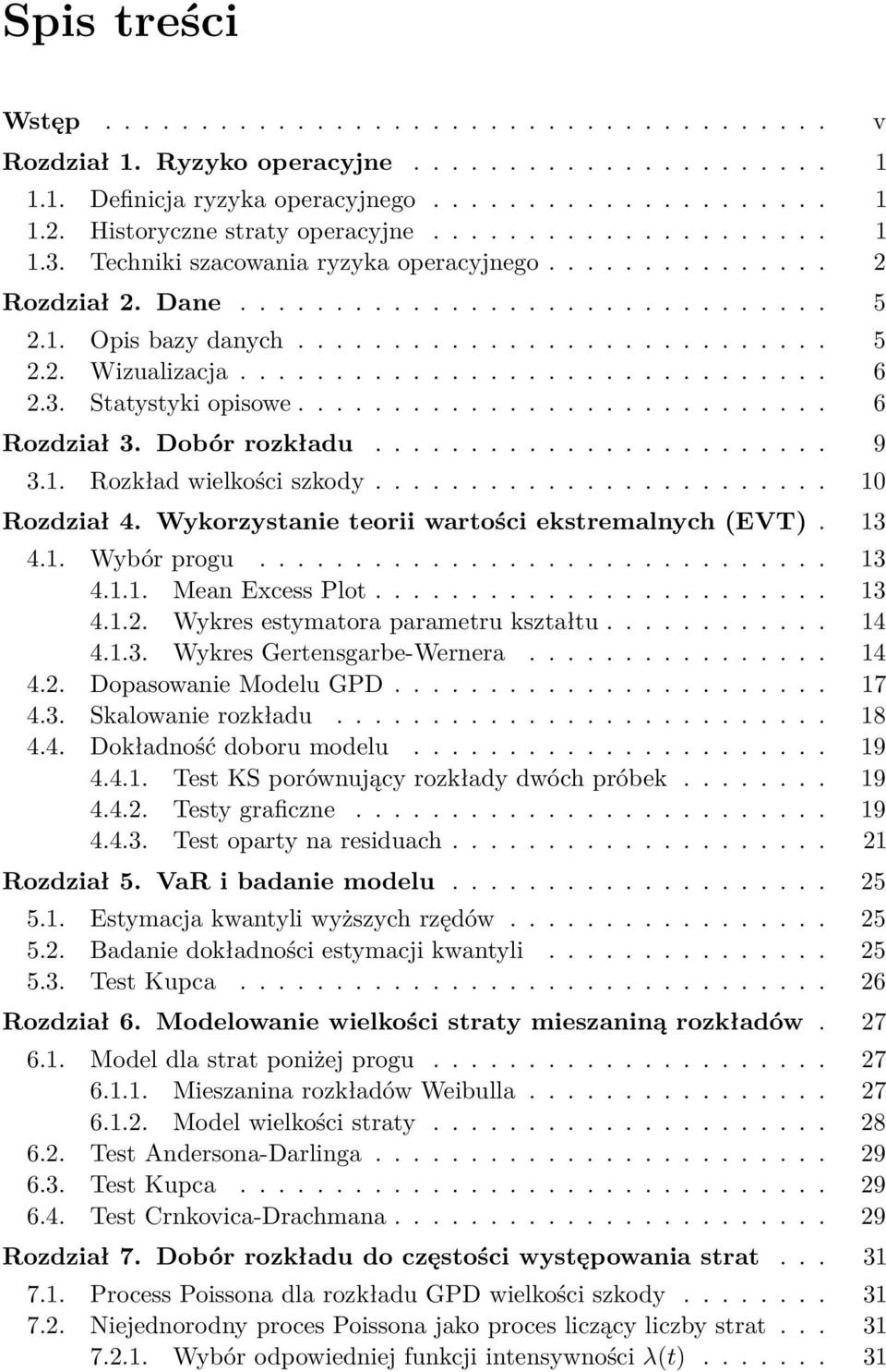 .............................. 6 2.3. Statystyki opisowe............................ 6 Rozdział 3. Dobór rozkładu........................ 9 3.1. Rozkład wielkości szkody........................ 10 Rozdział 4.