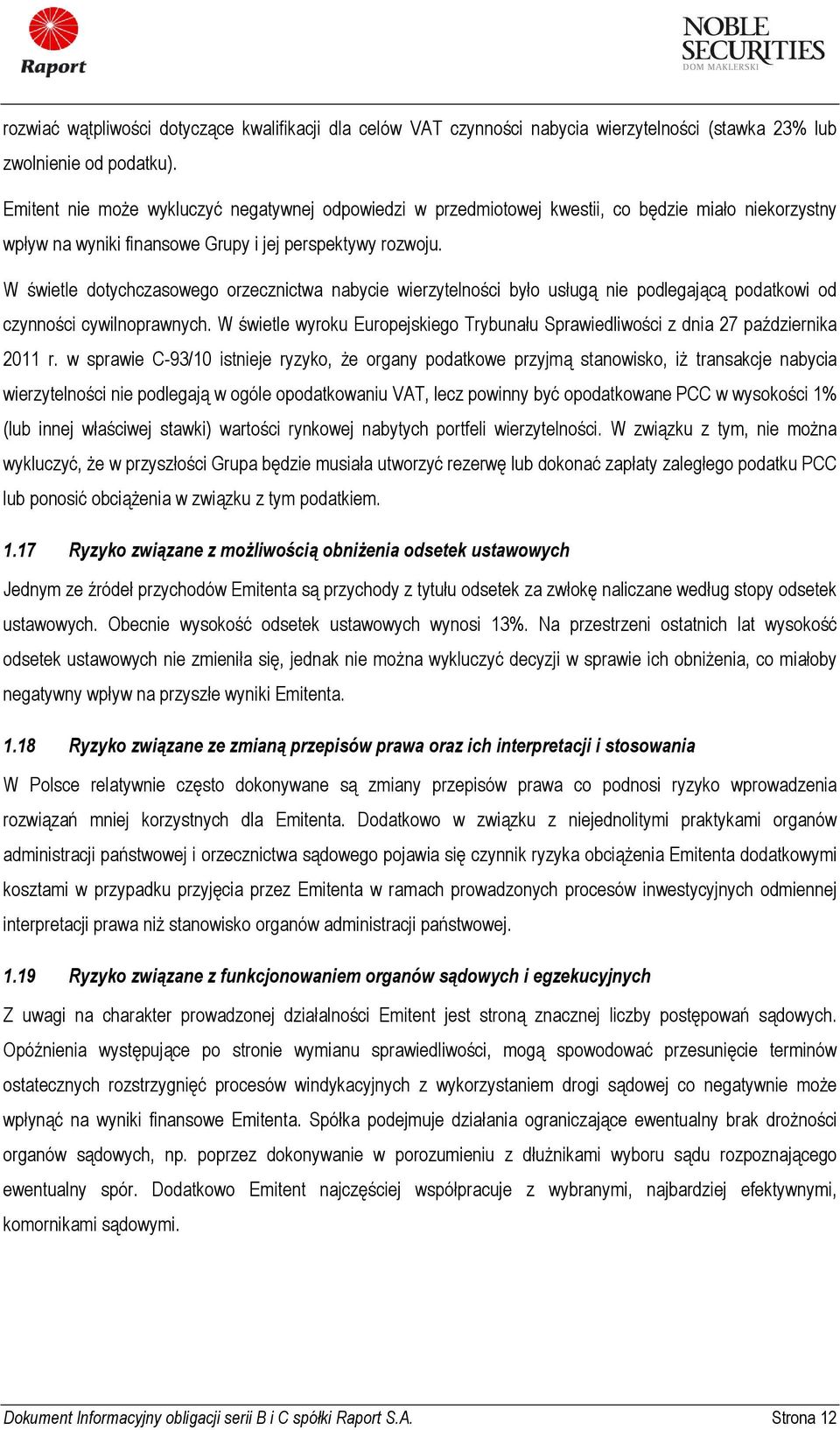 W świetle dotychczasowego orzecznictwa nabycie wierzytelności było usługą nie podlegającą podatkowi od czynności cywilnoprawnych.