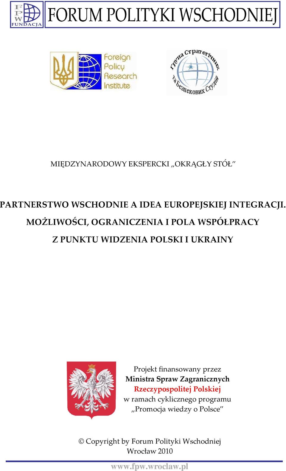 MOŻLIWOŚCI, OGRANICZENIA I POLA WSPÓŁPRACY Z PUNKTU WIDZENIA POLSKI I UKRAINY Projekt