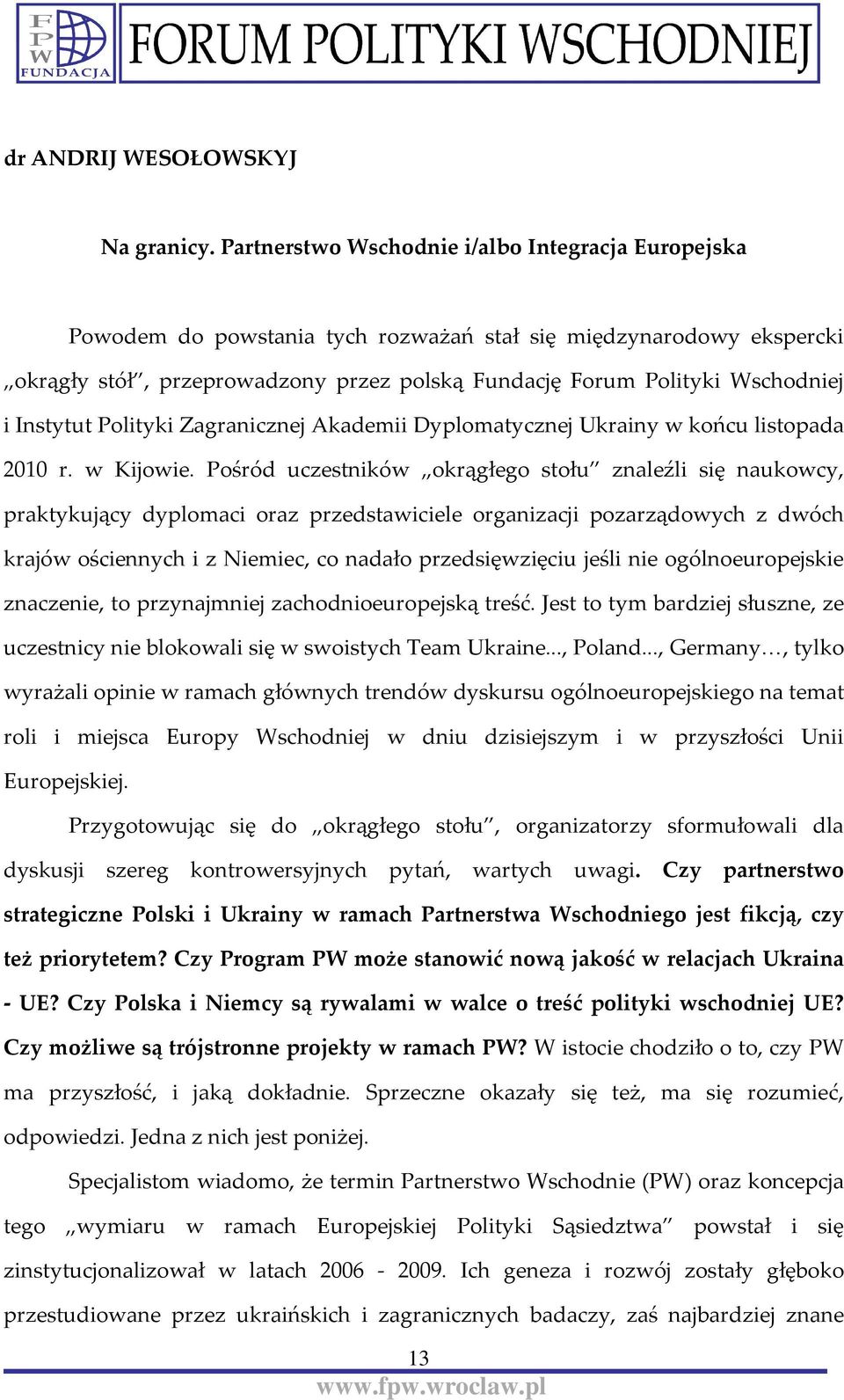 Instytut Polityki Zagranicznej Akademii Dyplomatycznej Ukrainy w końcu listopada 2010 r. w Kijowie.