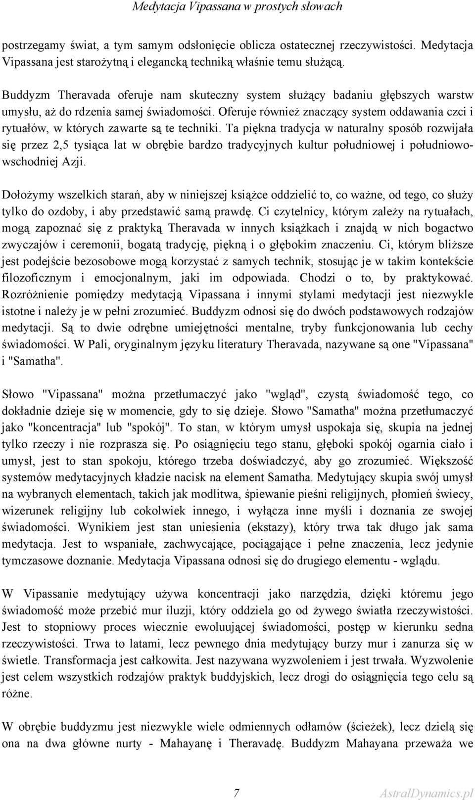 Oferuje również znaczący system oddawania czci i rytuałów, w których zawarte są te techniki.