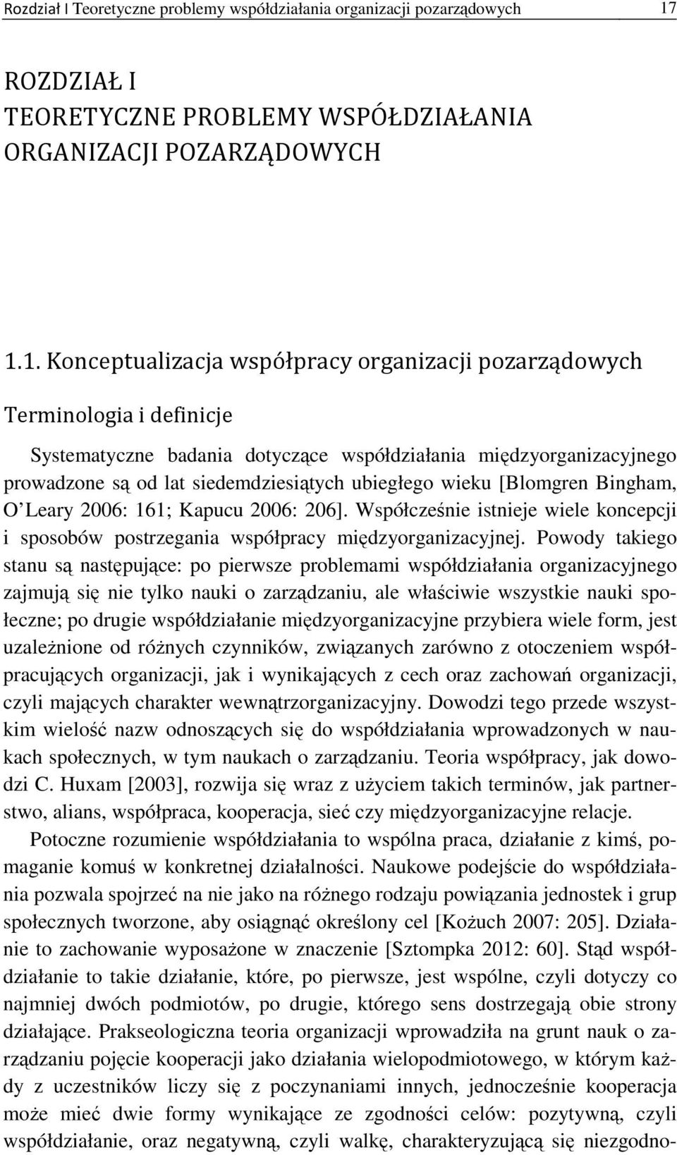 1. Konceptualizacja współpracy organizacji pozarządowych Terminologia i definicje Systematyczne badania dotyczące współdziałania międzyorganizacyjnego prowadzone są od lat siedemdziesiątych ubiegłego