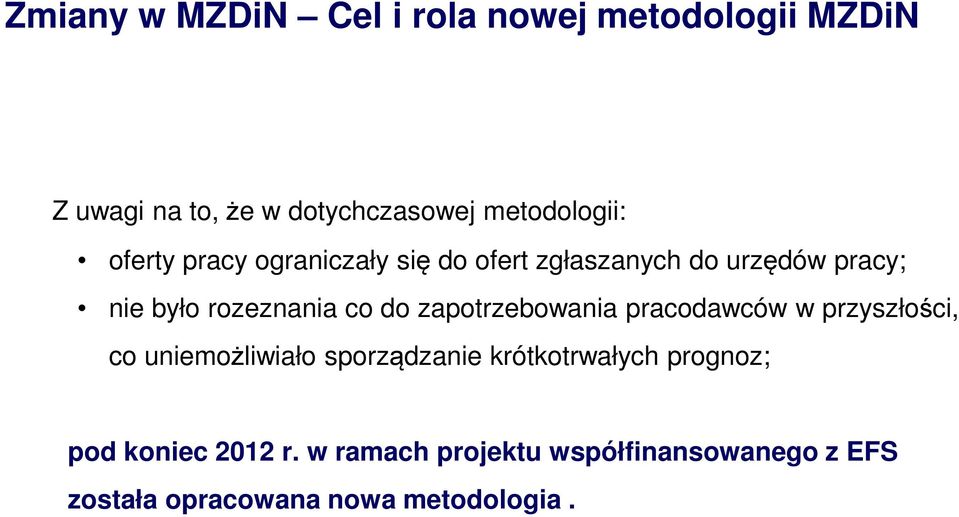 rozeznania co do zapotrzebowania pracodawców w przyszłości, co uniemożliwiało sporządzanie