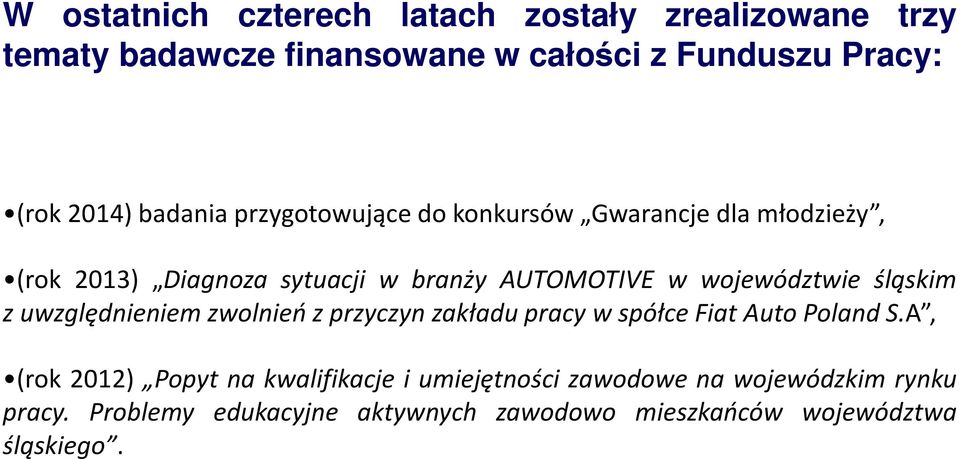województwie śląskim z uwzględnieniem zwolnień z przyczyn zakładu pracy w spółce Fiat Auto Poland S.