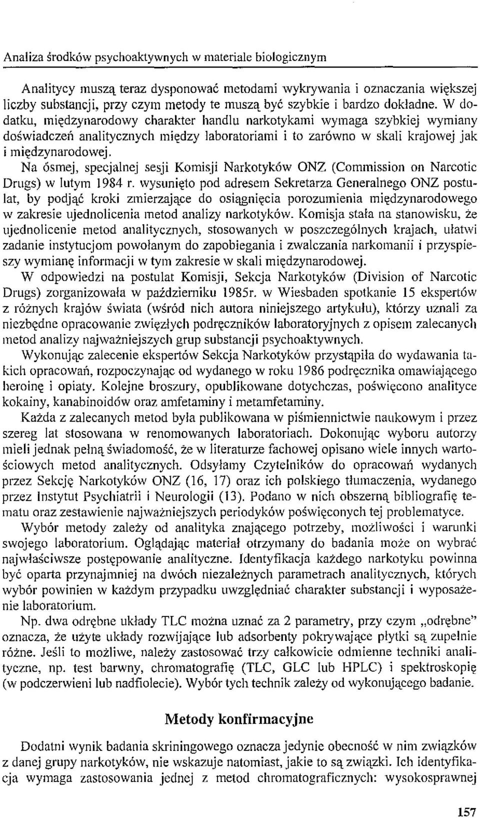 Na ósmej, specjalnej sesji Komisji Narkotyków ONZ (Commission on Narcotic Drugs) w lutym 1984 r.