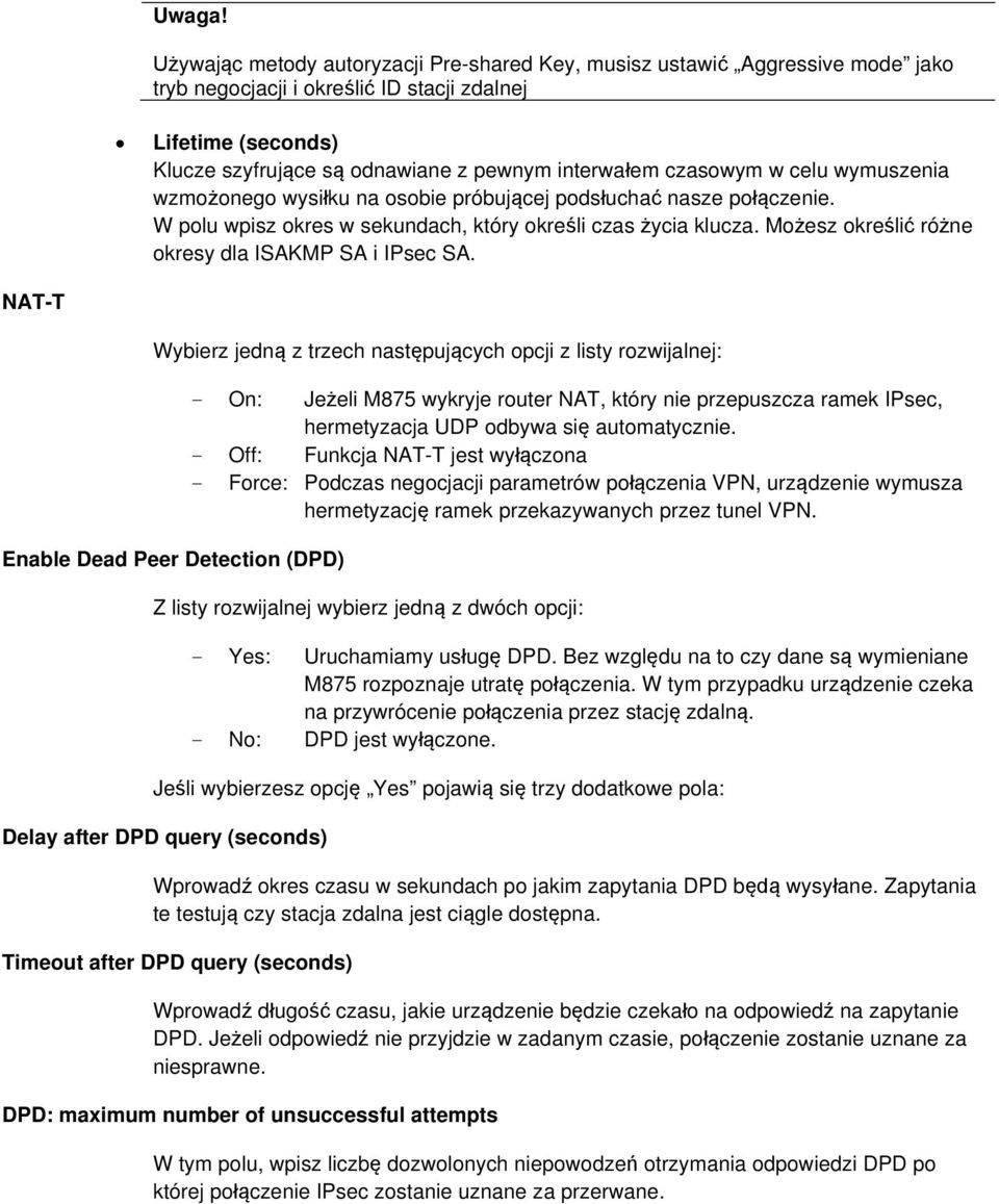 czasowym w celu wymuszenia wzmożonego wysiłku na osobie próbującej podsłuchać nasze połączenie. W polu wpisz okres w sekundach, który określi czas życia klucza.