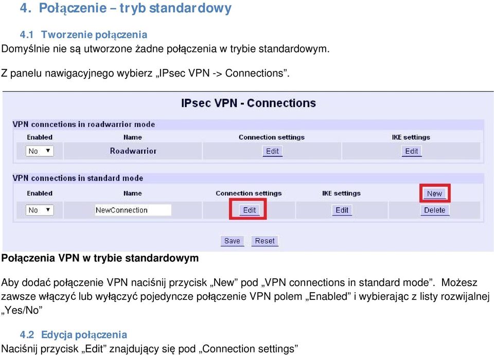 Połączenia VPN w trybie standardowym Aby dodać połączenie VPN naciśnij przycisk New pod VPN connections in standard mode.
