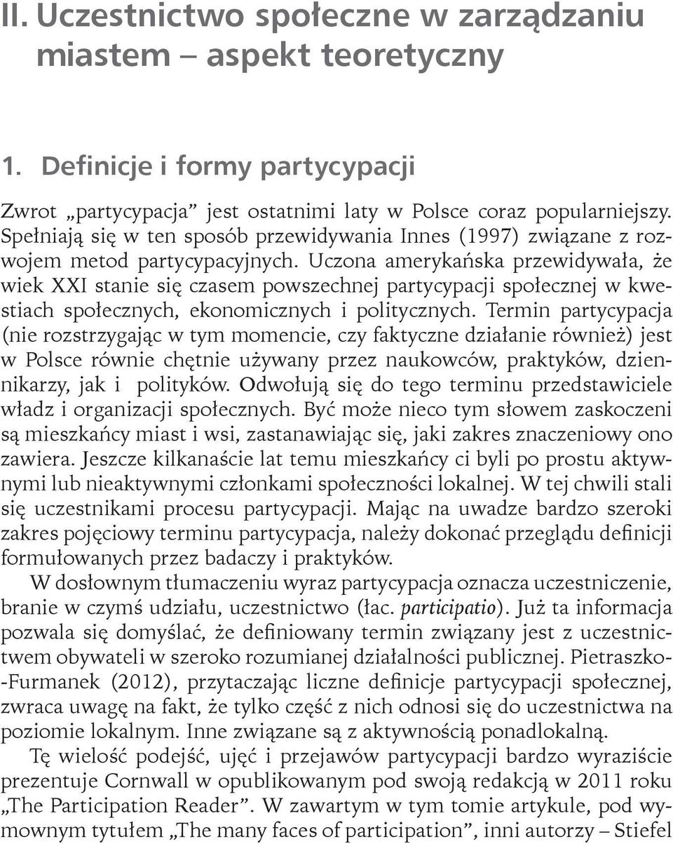 Uczona amerykańska przewidywała, że wiek XXI stanie się czasem powszechnej partycypacji społecznej w kwestiach społecznych, ekonomicznych i politycznych.