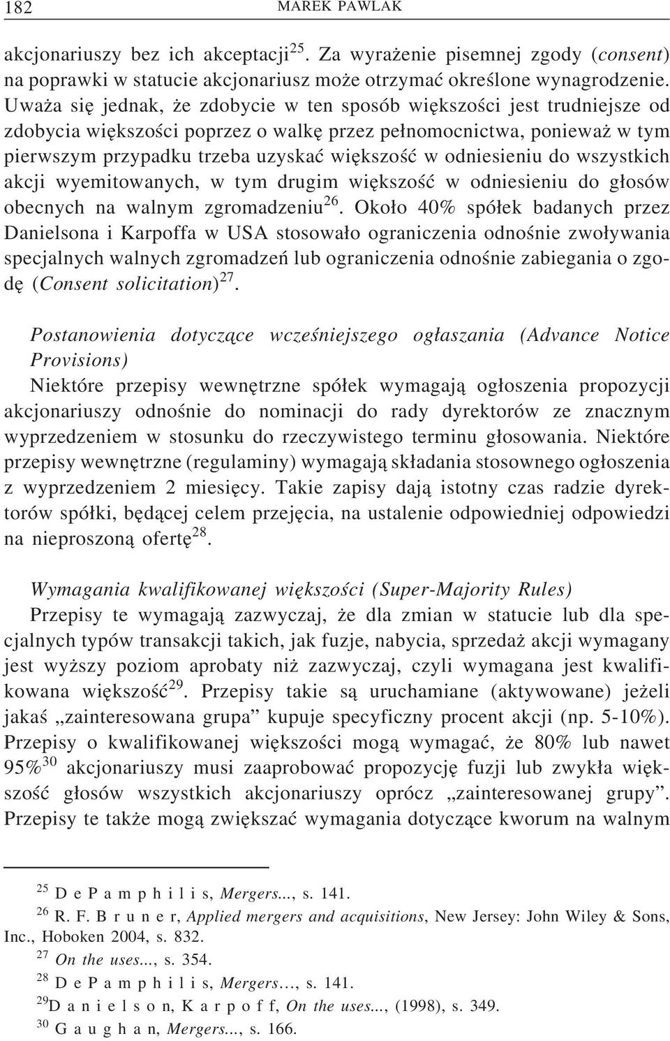 odniesieniu do wszystkich akcji wyemitowanych, w tym drugim wie kszość w odniesieniu do g osów obecnych na walnym zgromadzeniu 26.