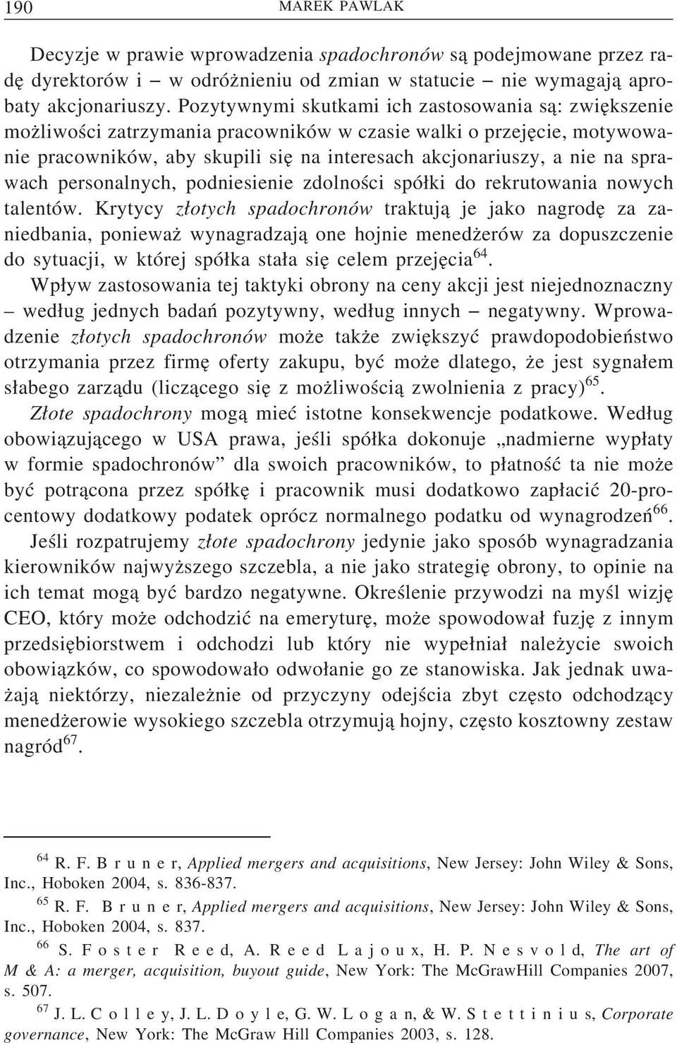 sprawach personalnych, podniesienie zdolności spó ki do rekrutowania nowych talentów.