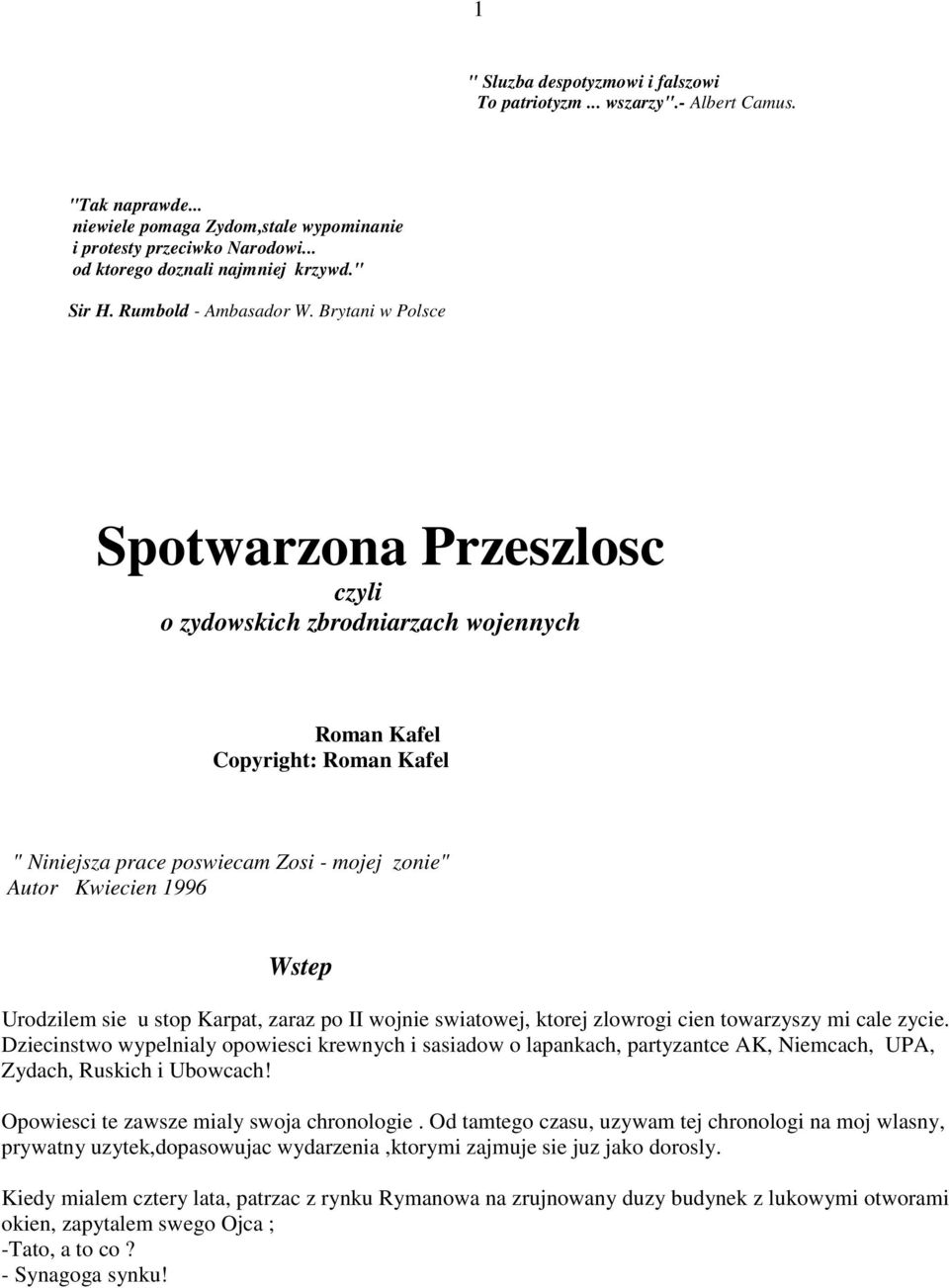 Brytani w Polsce Spotwarzona Przeszlosc czyli o zydowskich zbrodniarzach wojennych Roman Kafel Copyright: Roman Kafel " Niniejsza prace poswiecam Zosi - mojej zonie" Autor Kwiecien 1996 Wstep