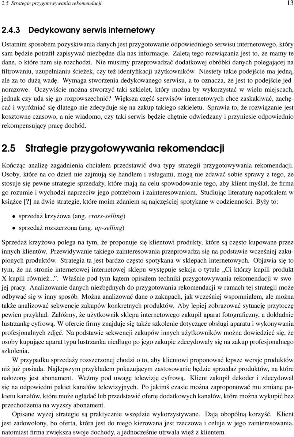 Zaletą tego rozwiązania jest to, że mamy te dane, o które nam się rozchodzi.